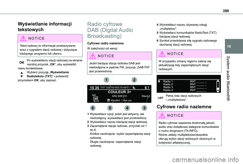 TOYOTA PROACE VERSO EV 2021 Instrukcja obsługi (in Polish) 289
System audio Bluetooth®
10
Wyświetlanie informacji
tekstowych
NOTIC E
Tekst radiowy to informacje przekazywane wraz z sygnałem stacji radiowej i dotyczące bieżącego programu lub utworu.
Po TOYOTA PROACE VERSO EV 2021 Instrukcja obsługi (in Polish) 289
System audio Bluetooth®
10
Wyświetlanie informacji
tekstowych
NOTIC E
Tekst radiowy to informacje przekazywane wraz z sygnałem stacji radiowej i dotyczące bieżącego programu lub utworu.
Po