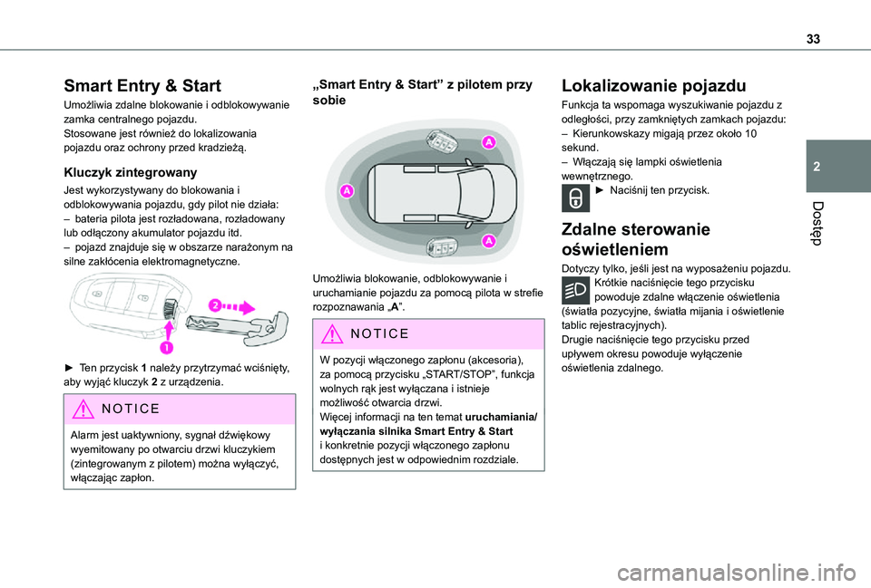 TOYOTA PROACE VERSO EV 2021 Instrukcja obsługi (in Polish) 33
Dostęp
2
Smart Entry & Start
Umożliwia zdalne blokowanie i odblokowywanie zamka centralnego pojazdu.Stosowane jest również do lokalizowania pojazdu oraz ochrony przed kradzieżą.
Kluczyk zinte TOYOTA PROACE VERSO EV 2021 Instrukcja obsługi (in Polish) 33
Dostęp
2
Smart Entry & Start
Umożliwia zdalne blokowanie i odblokowywanie zamka centralnego pojazdu.Stosowane jest również do lokalizowania pojazdu oraz ochrony przed kradzieżą.
Kluczyk zinte