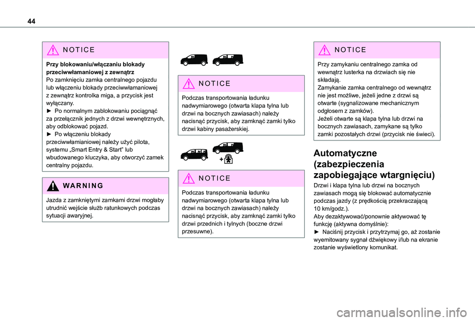TOYOTA PROACE VERSO EV 2021 Instrukcja obsługi (in Polish) 44
NOTIC E
Przy blokowaniu/włączaniu blokady przeciwwłamaniowej z zewnątrzPo zamknięciu zamka centralnego pojazdu lub włączeniu blokady przeciwwłamaniowej z zewnątrz kontrolka miga, a przycis TOYOTA PROACE VERSO EV 2021 Instrukcja obsługi (in Polish) 44
NOTIC E
Przy blokowaniu/włączaniu blokady przeciwwłamaniowej z zewnątrzPo zamknięciu zamka centralnego pojazdu lub włączeniu blokady przeciwwłamaniowej z zewnątrz kontrolka miga, a przycis