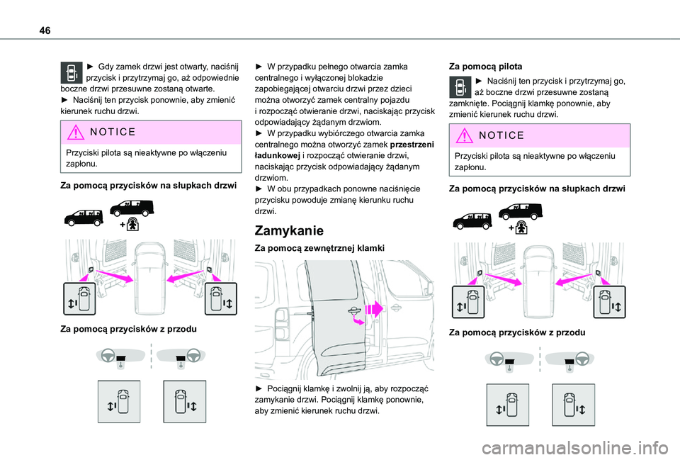 TOYOTA PROACE VERSO EV 2021 Instrukcja obsługi (in Polish) 46
► Gdy zamek drzwi jest otwarty, naciśnij przycisk i przytrzymaj go, aż odpowiednie boczne drzwi przesuwne zostaną otwarte. ► Naciśnij ten przycisk ponownie, aby zmienić kierunek ruchu drzw TOYOTA PROACE VERSO EV 2021 Instrukcja obsługi (in Polish) 46
► Gdy zamek drzwi jest otwarty, naciśnij przycisk i przytrzymaj go, aż odpowiednie boczne drzwi przesuwne zostaną otwarte. ► Naciśnij ten przycisk ponownie, aby zmienić kierunek ruchu drzw