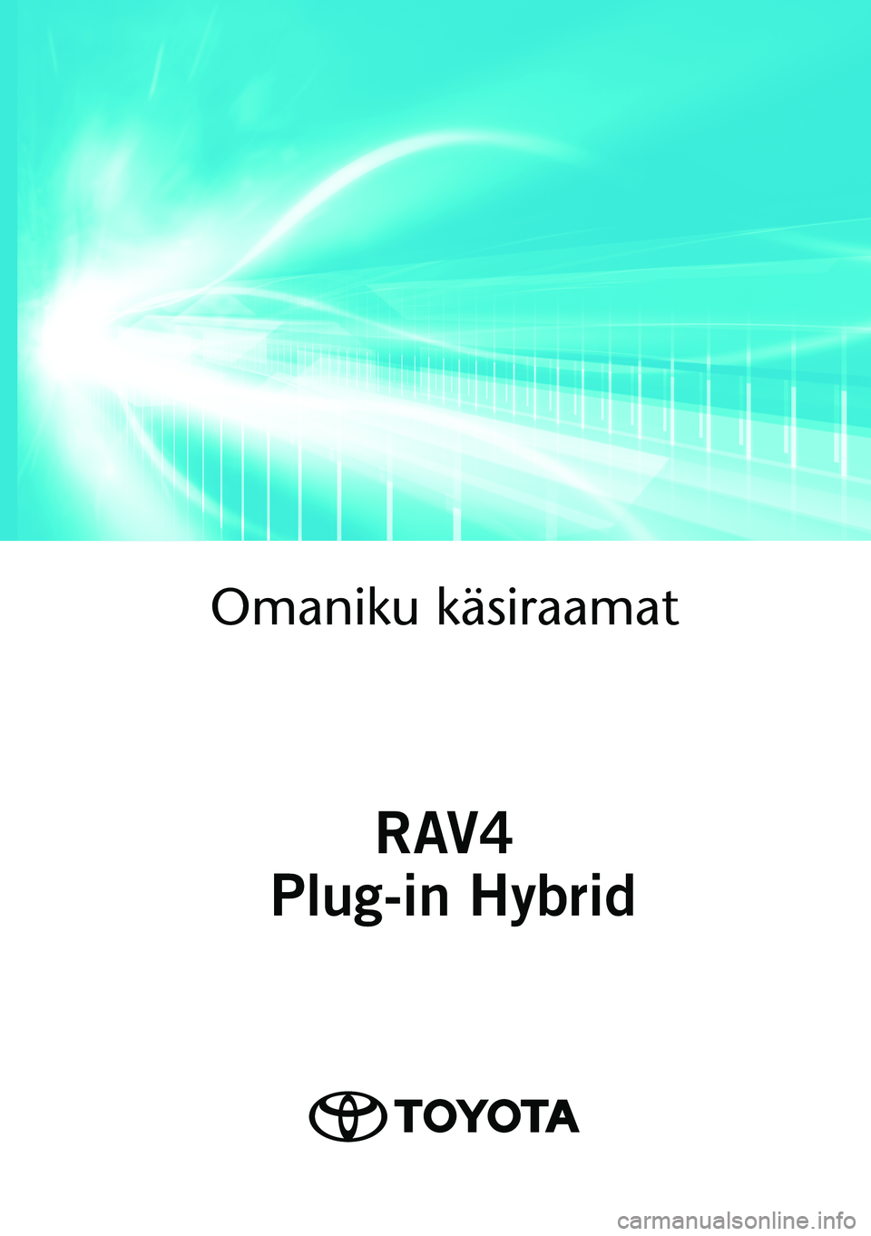 TOYOTA RAV4 PHEV 2021  Kasutusjuhend (in Estonian) OM42E06EE 
As of 02.2021 production vehicles
Omaniku käsiraamat\
RAV4
 Plug-in Hybrid
RAV4 Plug-in Hybrid 