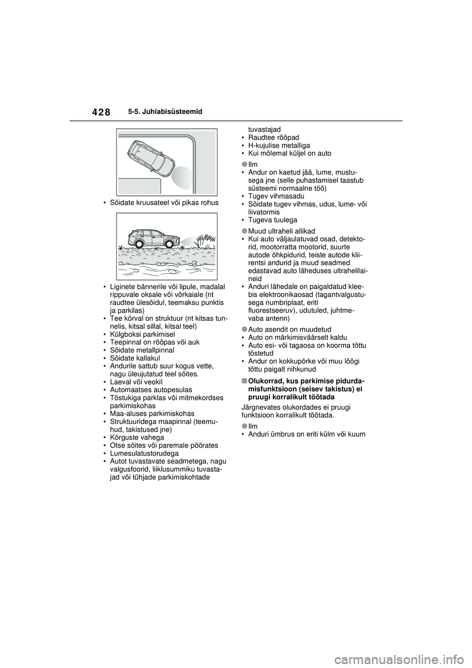 TOYOTA RAV4 PHEV 2021 Kasutusjuhend (in Estonian) 4285-5. Juhiabisüsteemid
• Sõidate kruusateel või pikas rohus
• Liginete bännerile või lipule, madalal rippuvale oksale või võrkaiale (nt
raudtee ülesõidul, teemaksu punktis
ja parkila TOYOTA RAV4 PHEV 2021 Kasutusjuhend (in Estonian) 4285-5. Juhiabisüsteemid
• Sõidate kruusateel või pikas rohus
• Liginete bännerile või lipule, madalal rippuvale oksale või võrkaiale (nt
raudtee ülesõidul, teemaksu punktis
ja parkila