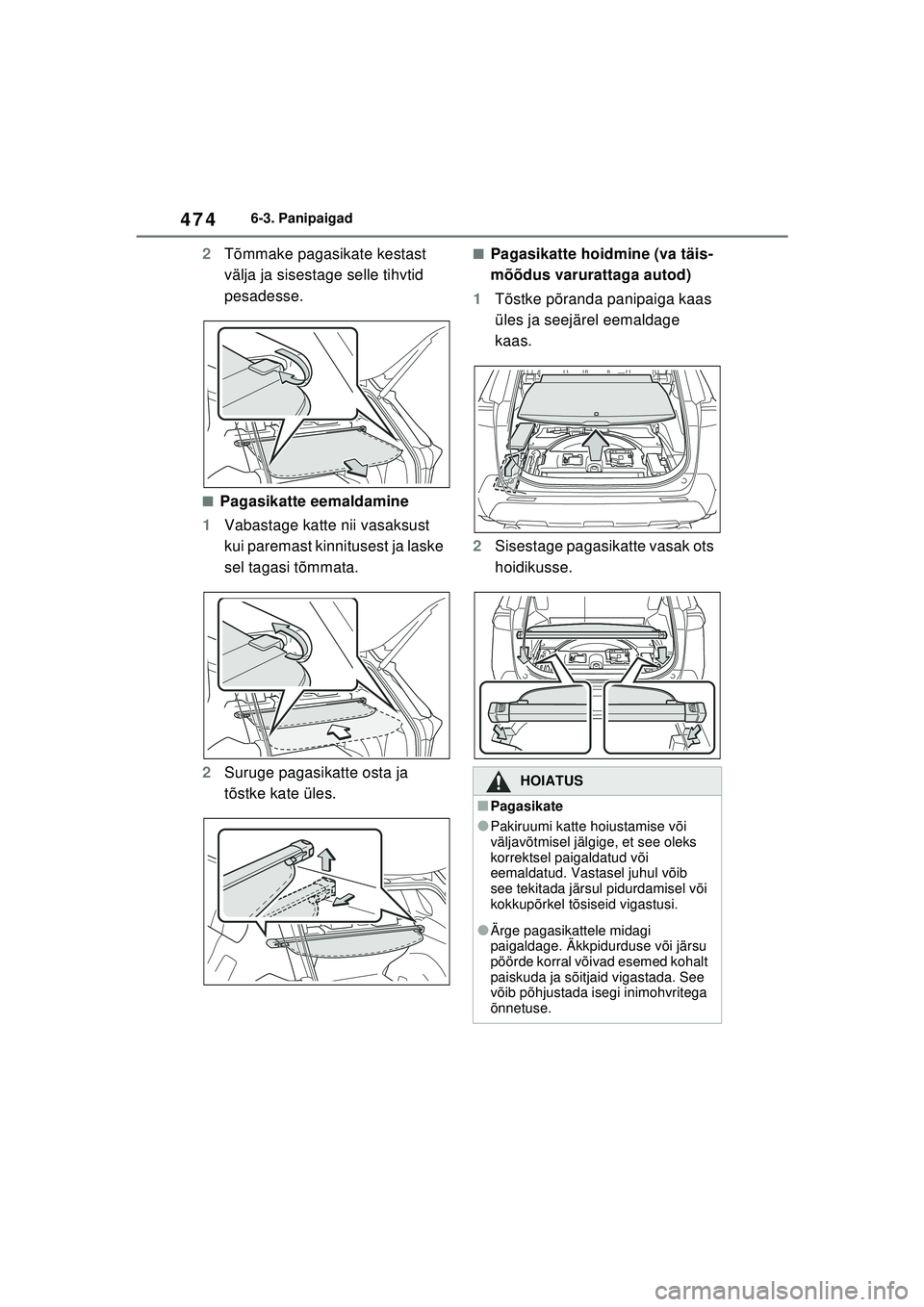 TOYOTA RAV4 PHEV 2021  Kasutusjuhend (in Estonian) 4746-3. Panipaigad
2Tõmmake pagasikate kestast 
välja ja sisestage selle tihvtid 
pesadesse.
■Pagasikatte eemaldamine
1 Vabastage katte nii vasaksust 
kui paremast kinnitusest ja laske 
sel tagasi