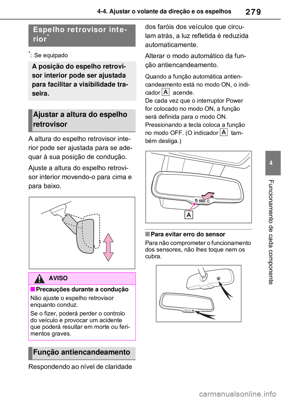 TOYOTA RAV4 PHEV 2021 Manual de utilização (in Portuguese) 279
4 4-4. Ajustar o volante da direção e os espelhos
Funcionamento de cada componente
*: Se equipado
A altura do espelho retrovisor inte-
rior pode ser ajustada para se ade-
quar à sua posição d TOYOTA RAV4 PHEV 2021 Manual de utilização (in Portuguese) 279
4 4-4. Ajustar o volante da direção e os espelhos
Funcionamento de cada componente
*: Se equipado
A altura do espelho retrovisor inte-
rior pode ser ajustada para se ade-
quar à sua posição d