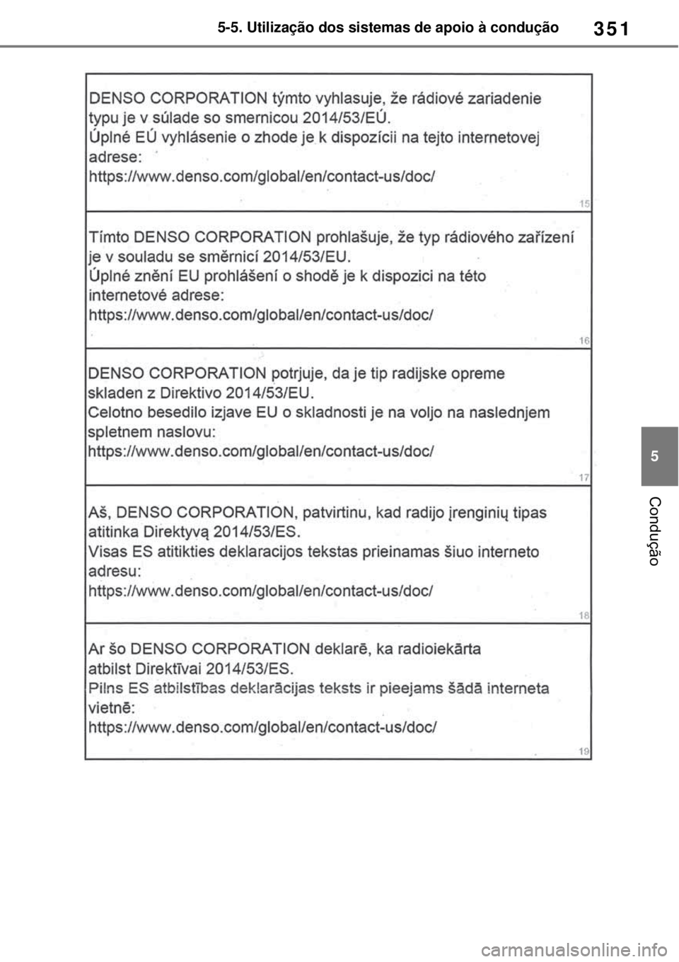 TOYOTA RAV4 PHEV 2021 Manual de utilização (in Portuguese) 351
5 5-5. Utilização dos sistemas de apoio à condução
Condução TOYOTA RAV4 PHEV 2021 Manual de utilização (in Portuguese) 351
5 5-5. Utilização dos sistemas de apoio à condução
Condução
