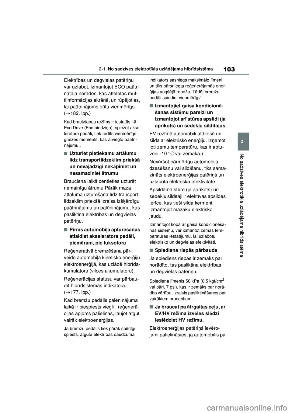 TOYOTA RAV4 PHEV 2021  Lietošanas Instrukcija (in Latvian) 103
2
2-1. No sadz
īves elektrot īkla uzl ād ējama hibr īdsist ēma
No sadz īves elektrot īkla uzl ādējama hibr īdsist ēma
Elektr ības un degvielas pat ēriņu 
var uzlabot, izmantojot ECO