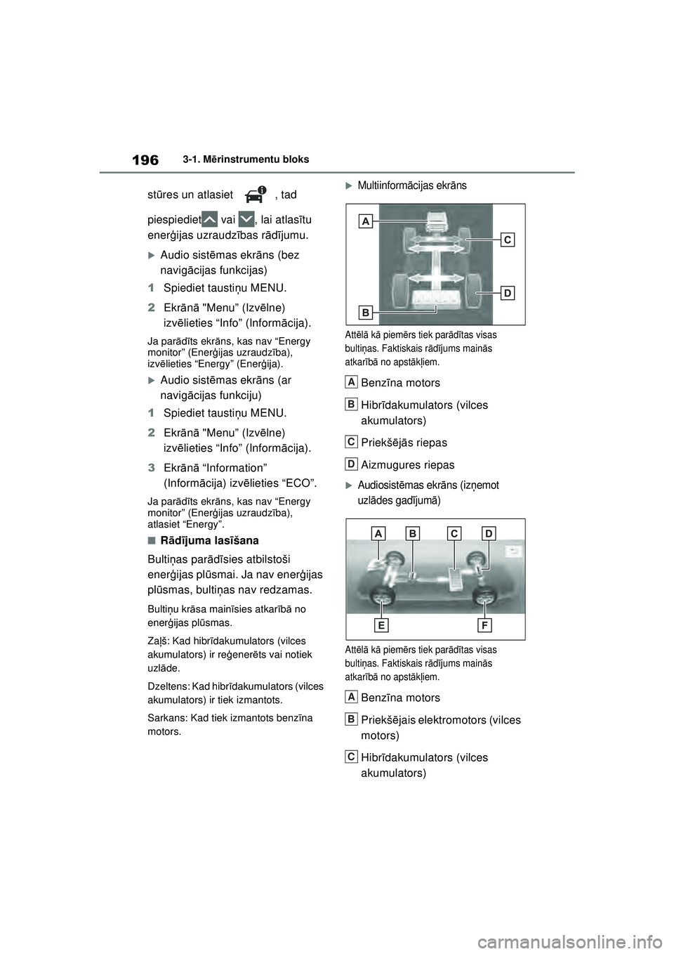 TOYOTA RAV4 PHEV 2021  Lietošanas Instrukcija (in Latvian) 1963-1. Mērinstrumentu bloks
st ūres un atlasiet  , tad 
piespiediet  vai  , lai atlas ītu 
ener ģijas uzraudz ības r ādījumu.
�XAudio sist ēmas ekr āns (bez 
navig ācijas funkcijas)
1 Spied
