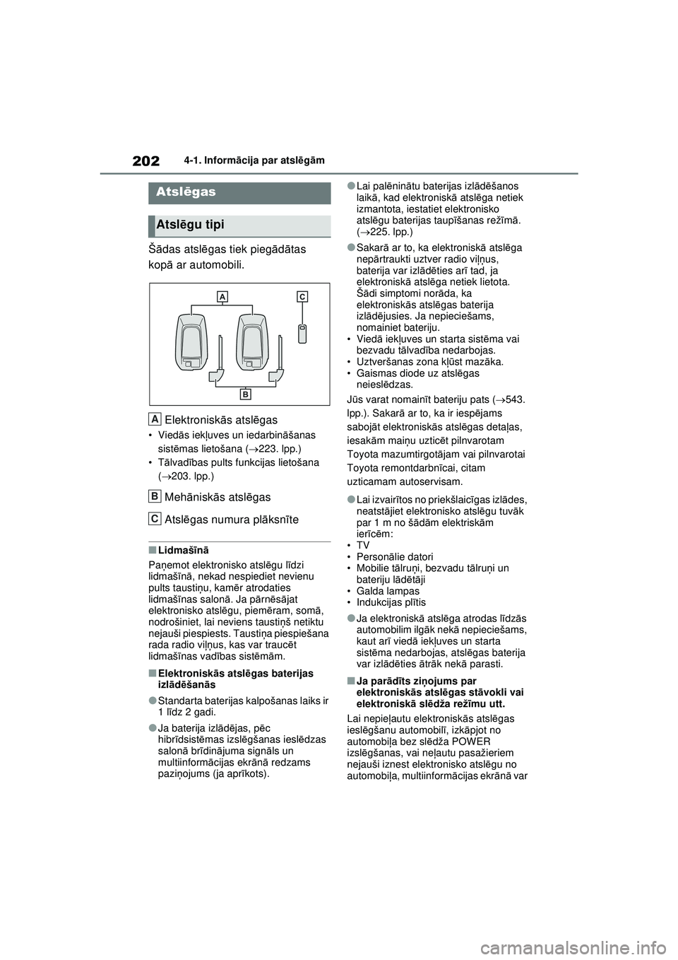 TOYOTA RAV4 PHEV 2021  Lietošanas Instrukcija (in Latvian) 2024-1. Informācija par atsl ēg ām
4-1.Info rm āci ja  p a r a t sl ēg ām
Š ādas atsl ēgas tiek pieg ād ātas 
kop ā ar automobili.
Elektronisk ās atsl ēgas
•Vied ās iekļ uves un ieda