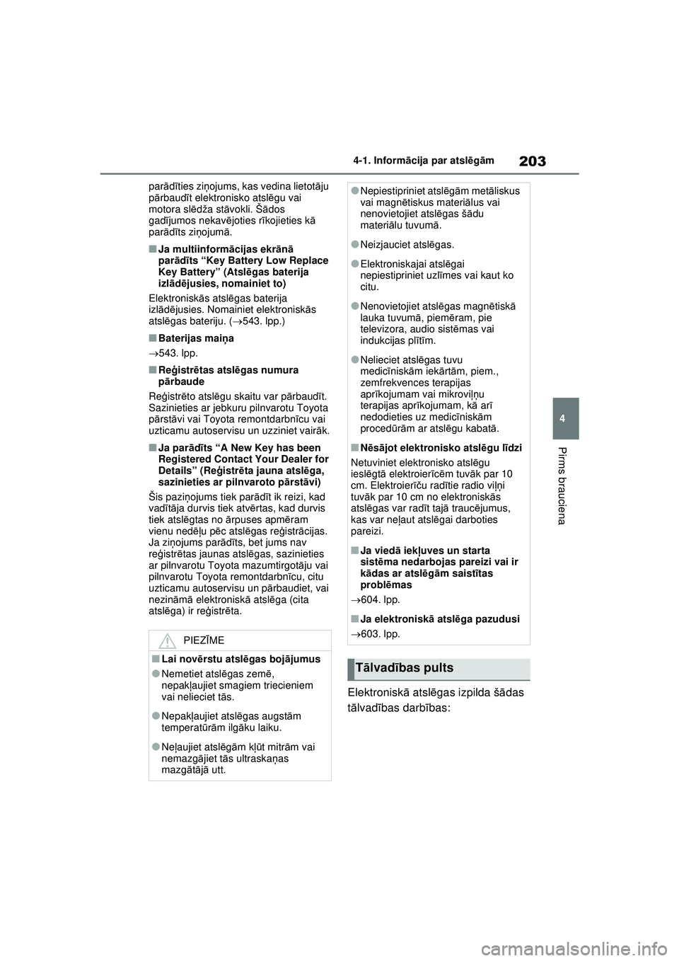 TOYOTA RAV4 PHEV 2021 Lietošanas Instrukcija (in Latvian) 203
4
4-1. Inform
ācija par atsl ēg ām
Pirms brauciena
par ādīties zi ņojums, kas vedina lietot āju
p ārbaud īt elektronisko atsl ēgu vai
motora sl ēdža st āvokli. Š ādos
gad ījumos TOYOTA RAV4 PHEV 2021 Lietošanas Instrukcija (in Latvian) 203
4
4-1. Inform
ācija par atsl ēg ām
Pirms brauciena
par ādīties zi ņojums, kas vedina lietot āju
p ārbaud īt elektronisko atsl ēgu vai
motora sl ēdža st āvokli. Š ādos
gad ījumos