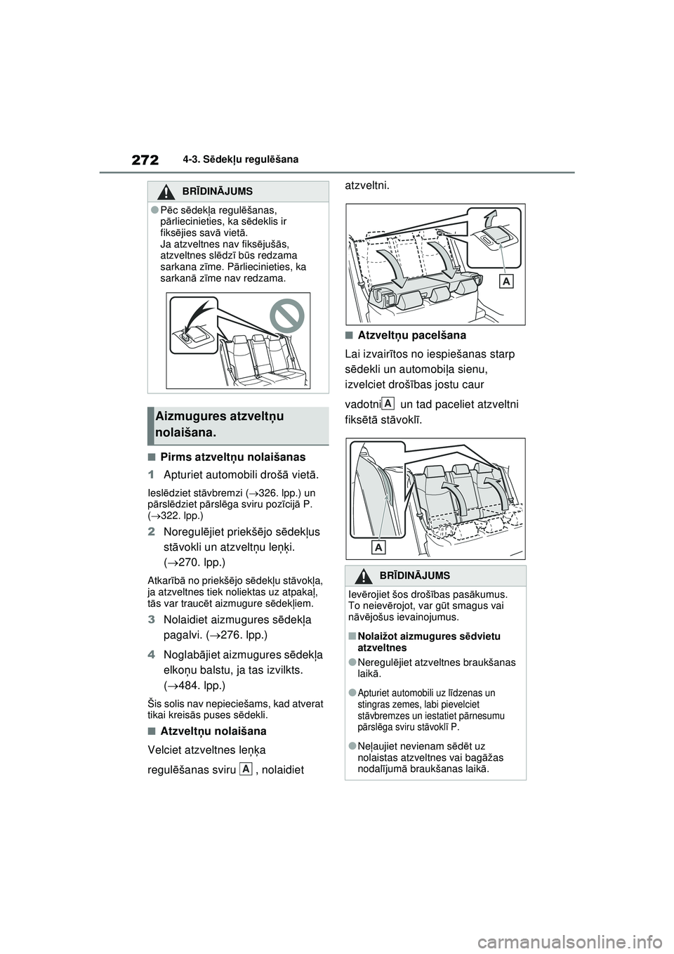 TOYOTA RAV4 PHEV 2021  Lietošanas Instrukcija (in Latvian) 2724-3. Sēdek ļu regul ēšana
■Pirms atzvelt ņu nolaišanas
1 Apturiet automobili droš ā viet ā.
Iesl ēdziet st āvbremzi ( 326. lpp.) un 
p ārsl ēdziet pā rslēga sviru poz īcij ā P
