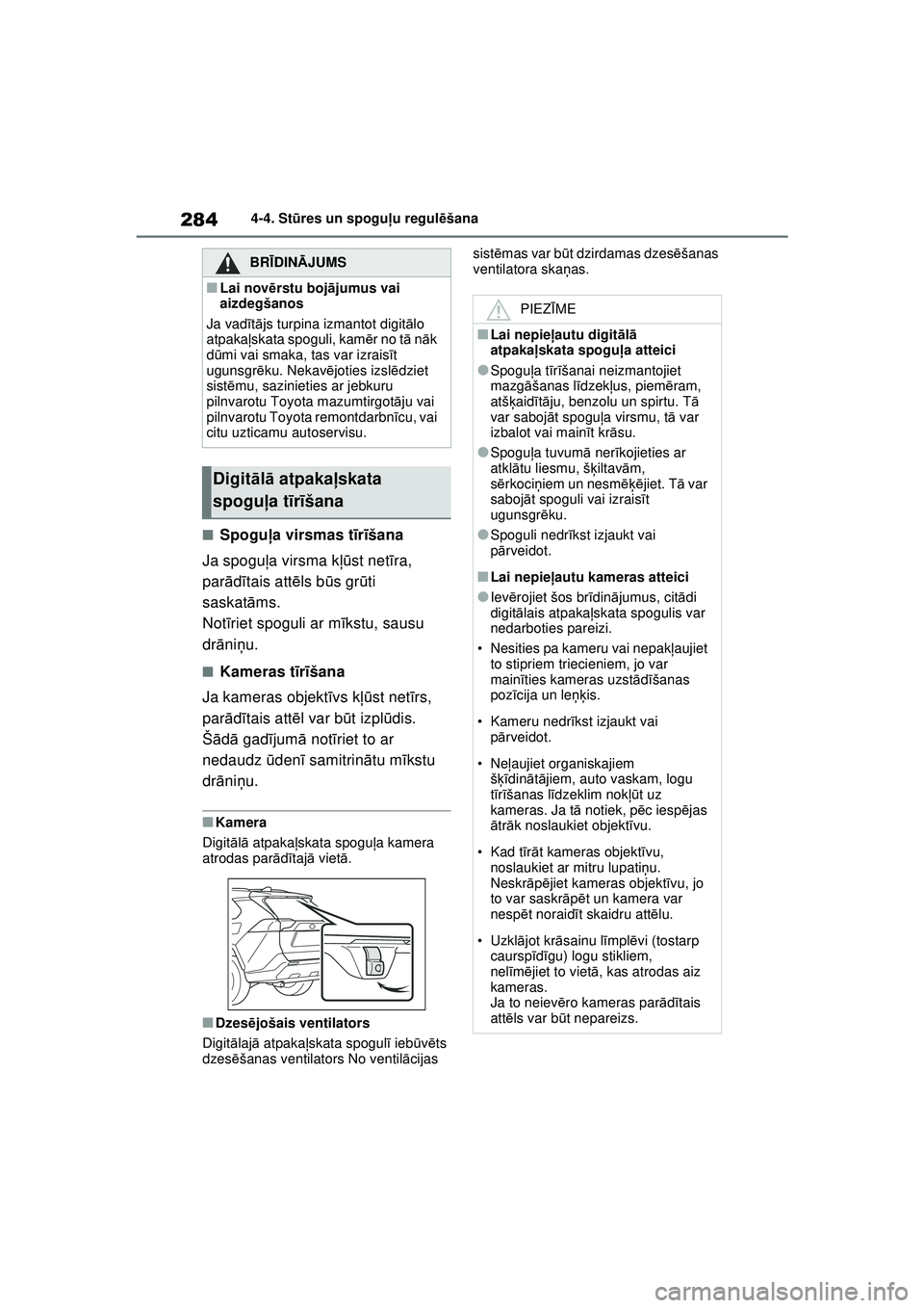 TOYOTA RAV4 PHEV 2021  Lietošanas Instrukcija (in Latvian) 2844-4. Stūres un spogu ļu regul ēšana
■Spogu ļa virsmas t īr īšana
Ja spogu ļa virsma k ļūst net īra, 
par ādītais attē ls būs gr ūti 
saskat āms.
Not īriet spoguli ar m īkstu, 