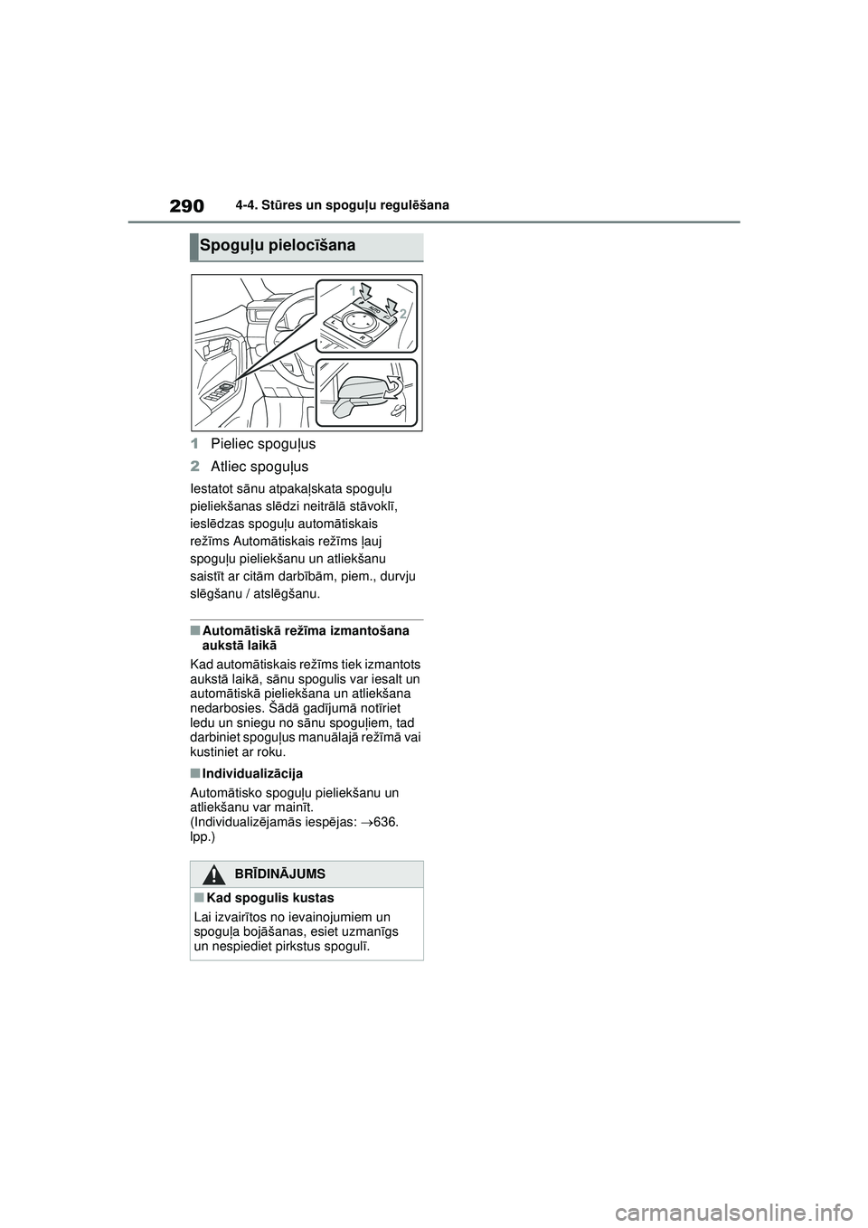 TOYOTA RAV4 PHEV 2021 Lietošanas Instrukcija (in Latvian) 2904-4. Stūres un spogu ļu regul ēšana
1 Pieliec spogu ļus
2 Atliec spogu ļus
Iestatot s ānu atpakaļ skata spogu ļu
pieliekšanas sl ēdzi neitr ālā st āvokl ī,
iesl ēdzas spogu ļu a TOYOTA RAV4 PHEV 2021 Lietošanas Instrukcija (in Latvian) 2904-4. Stūres un spogu ļu regul ēšana
1 Pieliec spogu ļus
2 Atliec spogu ļus
Iestatot s ānu atpakaļ skata spogu ļu
pieliekšanas sl ēdzi neitr ālā st āvokl ī,
iesl ēdzas spogu ļu a