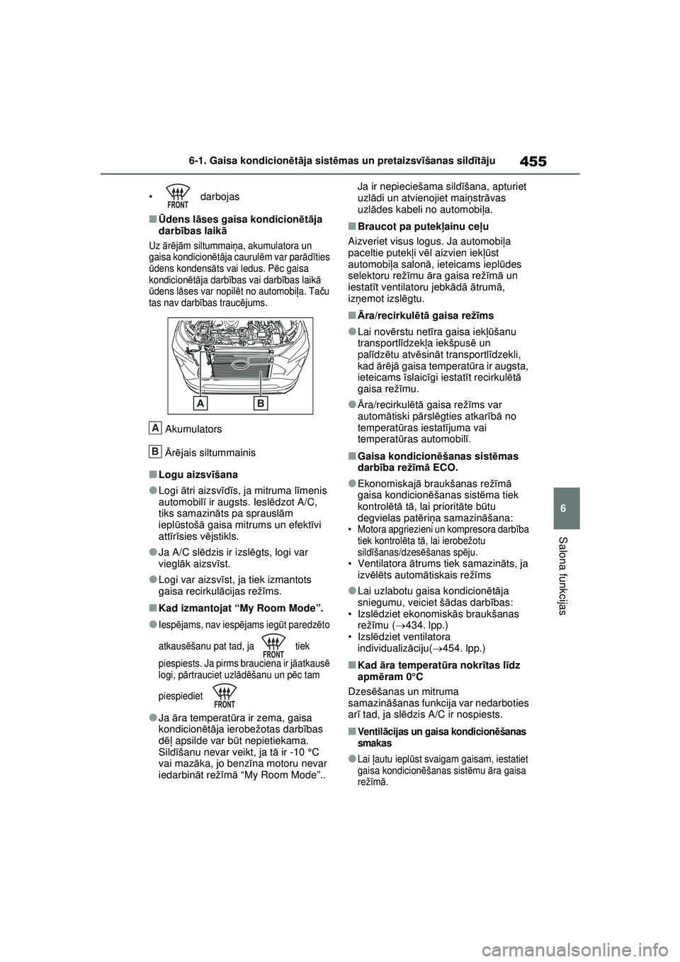 TOYOTA RAV4 PHEV 2021 Lietošanas Instrukcija (in Latvian) 455
6
6-1. Gaisa kondicion
ētā ja sist ēmas un pretaizsvī šanas sildīt ā ju
Salona funkcijas
• darbojas
■Ū dens l āses gaisa kondicion ētā ja
darbī bas laik ā
Uz ārē jā m siltumm TOYOTA RAV4 PHEV 2021 Lietošanas Instrukcija (in Latvian) 455
6
6-1. Gaisa kondicion
ētā ja sist ēmas un pretaizsvī šanas sildīt ā ju
Salona funkcijas
• darbojas
■Ū dens l āses gaisa kondicion ētā ja
darbī bas laik ā
Uz ārē jā m siltumm