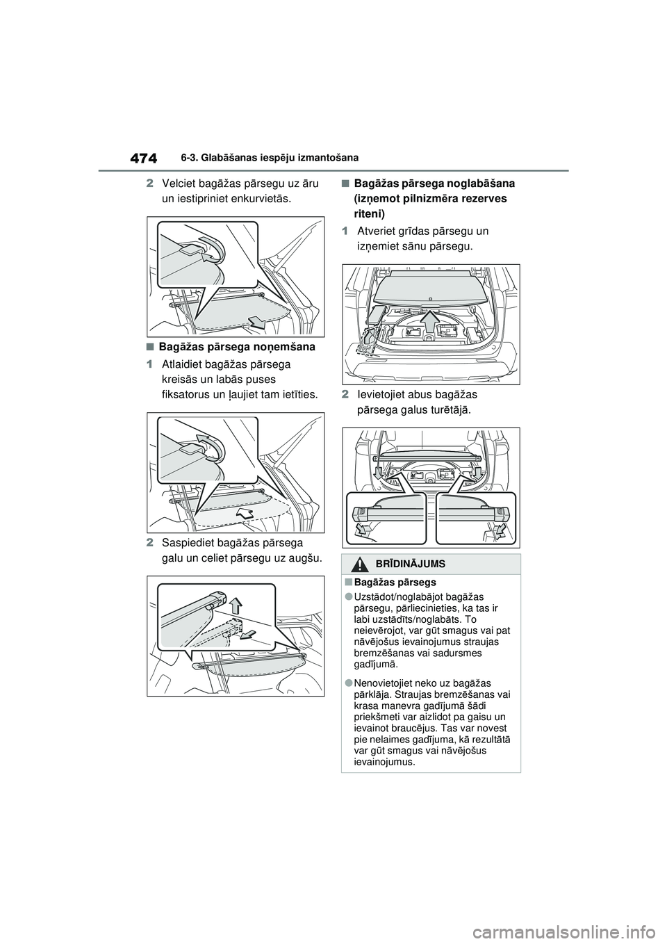 TOYOTA RAV4 PHEV 2021  Lietošanas Instrukcija (in Latvian) 4746-3. Glabāšanas iesp ēju izmantošana
2 Velciet bag āžas p ārsegu uz  āru 
un iestipriniet enkurviet ās.
■Bag āžas p ārsega no ņemšana
1 Atlaidiet bag āžas p ārsega 
kreis ās un 