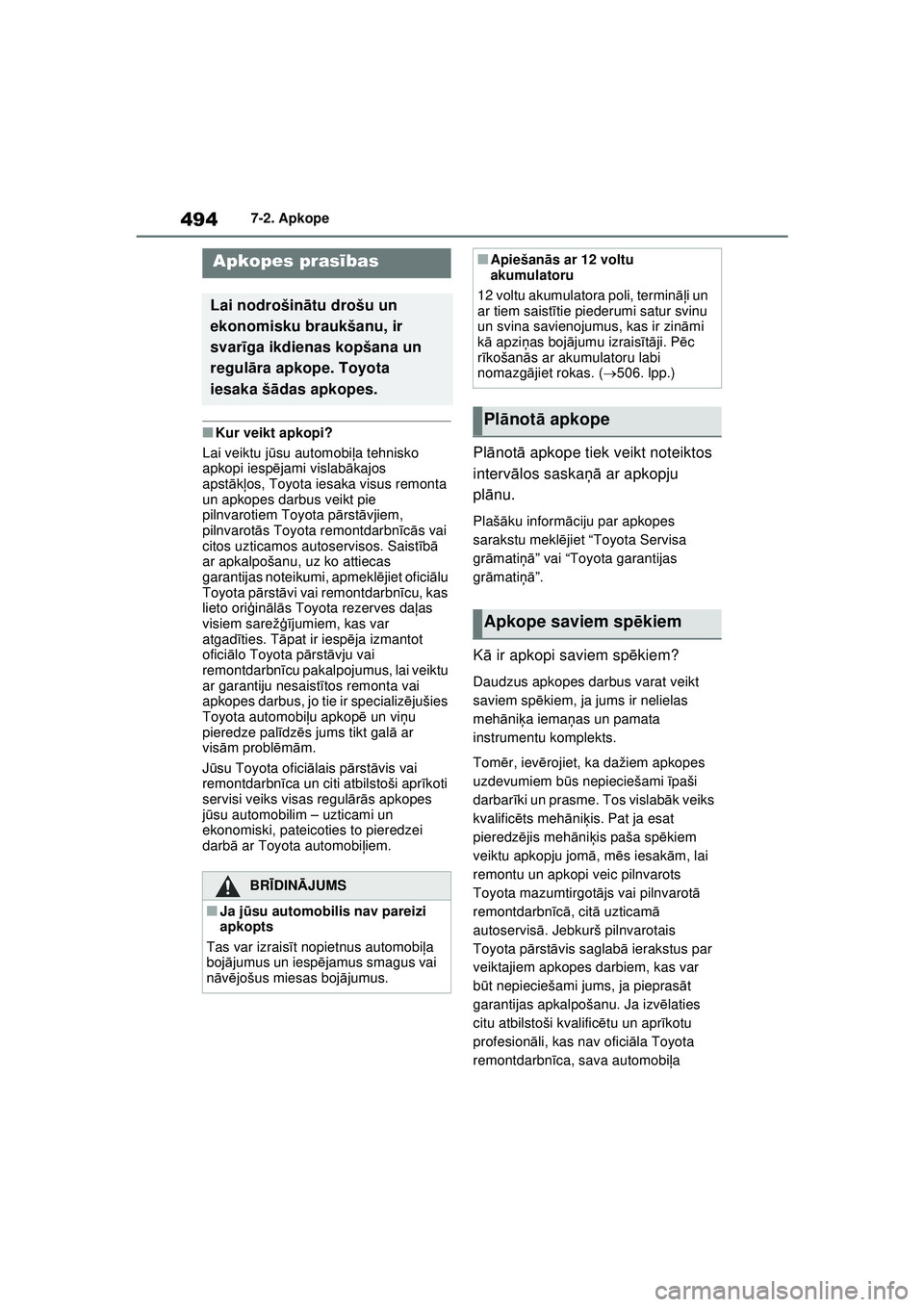 TOYOTA RAV4 PHEV 2021 Lietošanas Instrukcija (in Latvian) 4947-2. Apkope
7-2.Apkope
■Kur veikt apkopi?
Lai veiktu j ūsu automobi ļa tehnisko
apkopi iesp ējami vislabā kajos
apst ākļos, Toyota iesaka visus remonta
un apkopes darbus veikt pie
pilnv TOYOTA RAV4 PHEV 2021 Lietošanas Instrukcija (in Latvian) 4947-2. Apkope
7-2.Apkope
■Kur veikt apkopi?
Lai veiktu j ūsu automobi ļa tehnisko
apkopi iesp ējami vislabā kajos
apst ākļos, Toyota iesaka visus remonta
un apkopes darbus veikt pie
pilnv