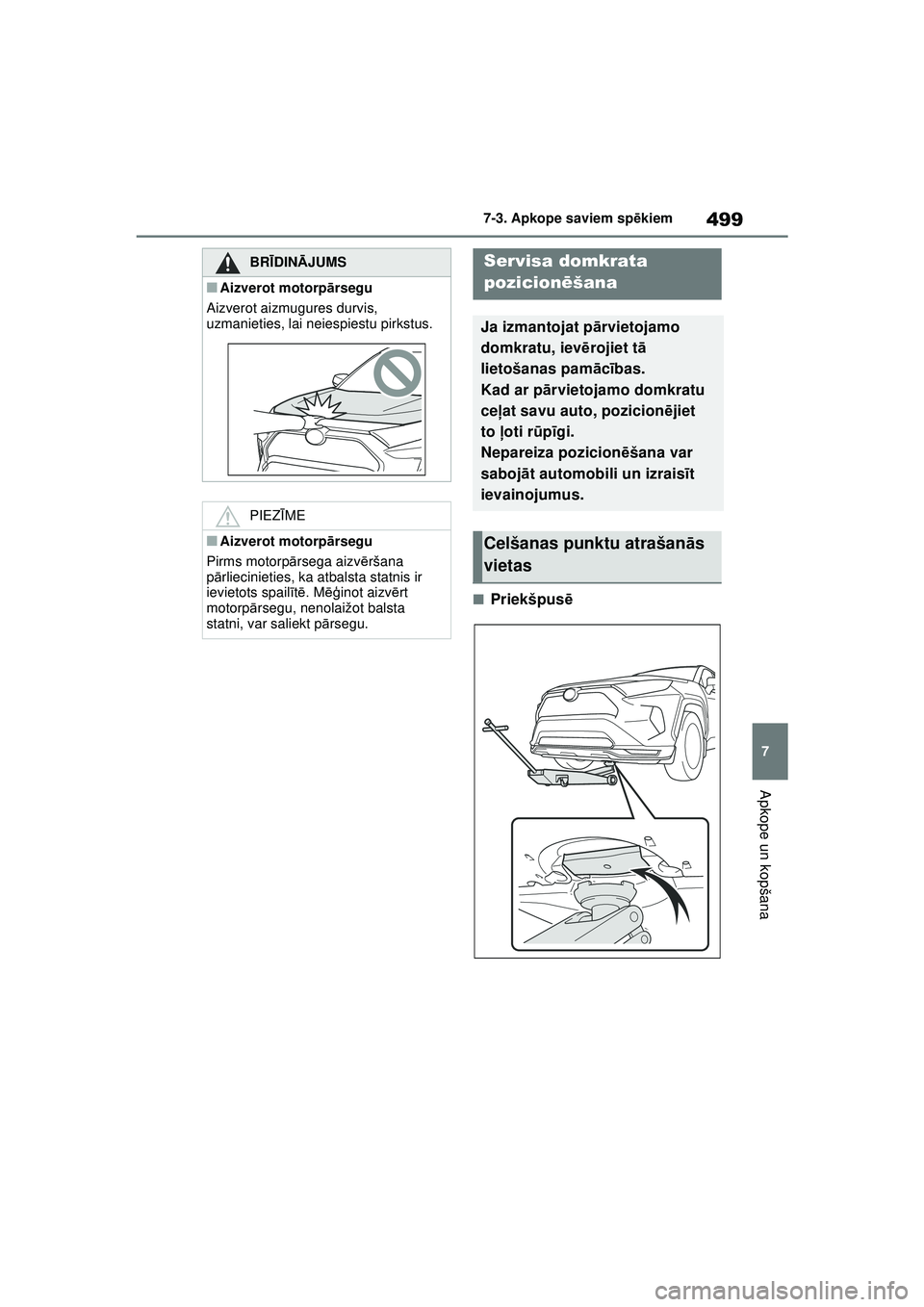 TOYOTA RAV4 PHEV 2021 Lietošanas Instrukcija (in Latvian) 499
7
7-3. Apkope saviem sp
ēkiem
Apkope un kopšana
■Priekšpus ē
BRĪDINĀ JUMS
■Aizverot motorp ārsegu
Aizverot aizmugures durvis,
uzmanieties, lai neiespiestu pirkstus.
PIEZ ĪME
■Aizver TOYOTA RAV4 PHEV 2021 Lietošanas Instrukcija (in Latvian) 499
7
7-3. Apkope saviem sp
ēkiem
Apkope un kopšana
■Priekšpus ē
BRĪDINĀ JUMS
■Aizverot motorp ārsegu
Aizverot aizmugures durvis,
uzmanieties, lai neiespiestu pirkstus.
PIEZ ĪME
■Aizver