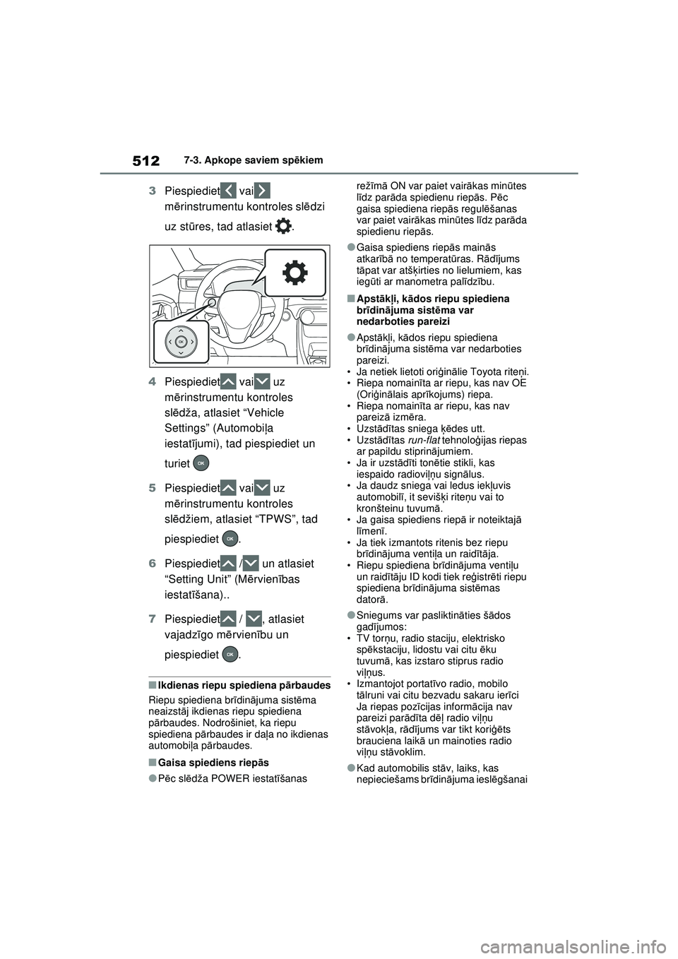 TOYOTA RAV4 PHEV 2021 Lietošanas Instrukcija (in Latvian) 5127-3. Apkope saviem spēkiem
3 Piespiediet vai
mērinstrumentu kontroles sl ēdzi
uz st ūres, tad atlasiet .
4 Piespiediet vai uz
mērinstrumentu kontroles
sl ēdža, atlasiet “Vehicle
TOYOTA RAV4 PHEV 2021 Lietošanas Instrukcija (in Latvian) 5127-3. Apkope saviem spēkiem
3 Piespiediet vai
mērinstrumentu kontroles sl ēdzi
uz st ūres, tad atlasiet .
4 Piespiediet vai uz
mērinstrumentu kontroles
sl ēdža, atlasiet “Vehicle