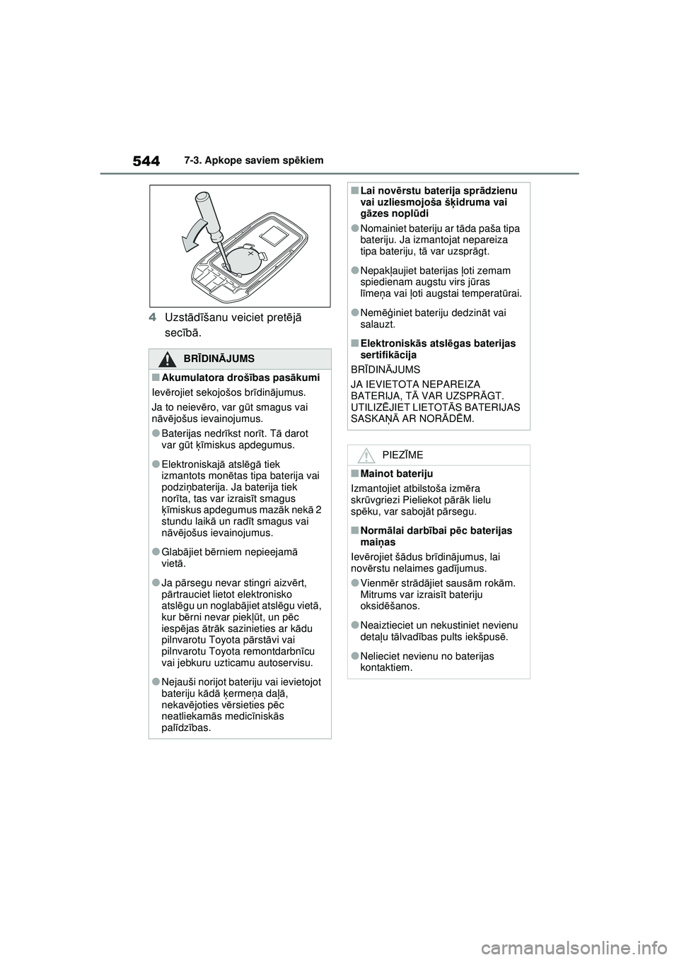 TOYOTA RAV4 PHEV 2021 Lietošanas Instrukcija (in Latvian) 5447-3. Apkope saviem spēkiem
4 Uzst ād īšanu veiciet pret ējā
secī bā.
BRĪ DINĀ JUMS
■Akumulatora drošī bas pasākumi
Iev ērojiet sekojošos br īdinā jumus.
Ja to neiev ēro, var g TOYOTA RAV4 PHEV 2021 Lietošanas Instrukcija (in Latvian) 5447-3. Apkope saviem spēkiem
4 Uzst ād īšanu veiciet pret ējā
secī bā.
BRĪ DINĀ JUMS
■Akumulatora drošī bas pasākumi
Iev ērojiet sekojošos br īdinā jumus.
Ja to neiev ēro, var g