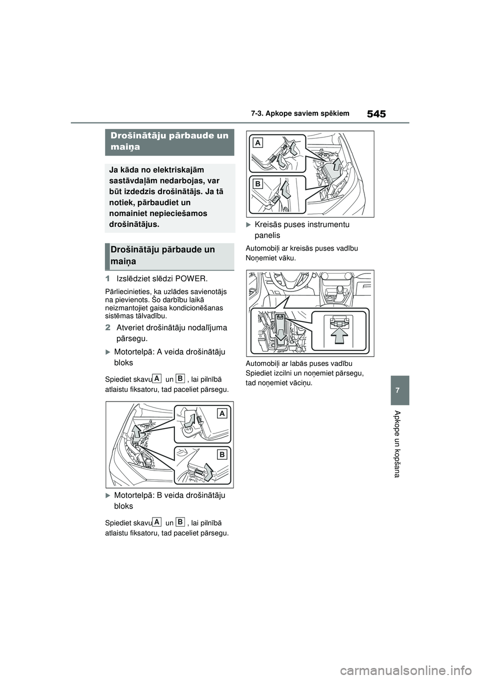 TOYOTA RAV4 PHEV 2021 Lietošanas Instrukcija (in Latvian) 545
7
7-3. Apkope saviem sp
ēkiem
Apkope un kopšana
1 Izsl ēdziet sl ēdzi POWER.
P ārliecinieties, ka uzl ādes savienot ājs
na pievienots. Šo darb ību laik ā
neizmantojiet gaisa kondicion TOYOTA RAV4 PHEV 2021 Lietošanas Instrukcija (in Latvian) 545
7
7-3. Apkope saviem sp
ēkiem
Apkope un kopšana
1 Izsl ēdziet sl ēdzi POWER.
P ārliecinieties, ka uzl ādes savienot ājs
na pievienots. Šo darb ību laik ā
neizmantojiet gaisa kondicion