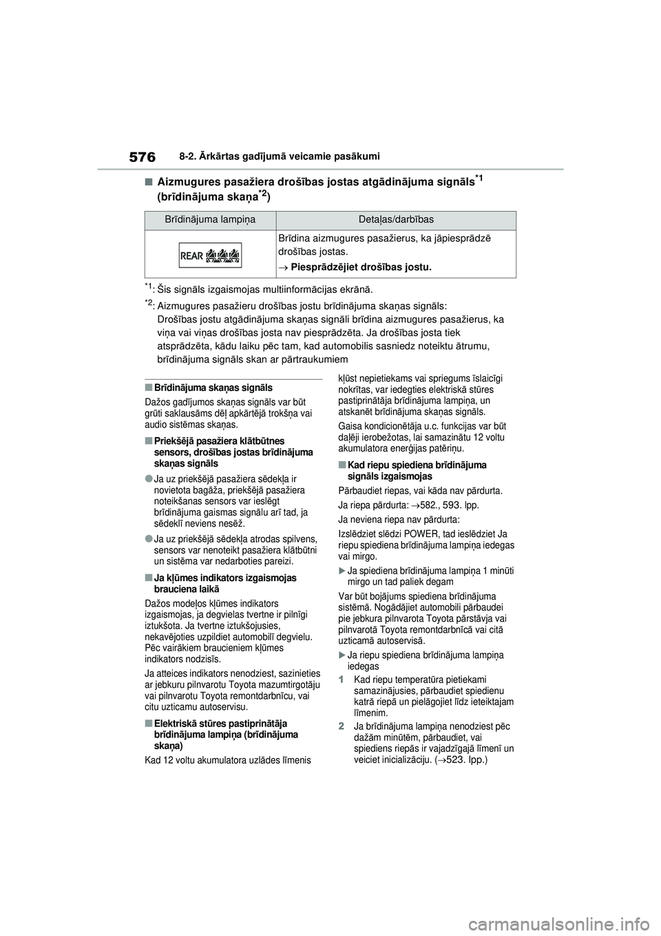 TOYOTA RAV4 PHEV 2021  Lietošanas Instrukcija (in Latvian) 5768-2. Ārk ārtas gad ījum ā veicamie pas ākumi
■Aizmugures pasažiera droš ības jostas atg ādinā juma sign āls*1 
(br īdinā juma skaņ a*2)
*1:Šis signāls izgaismojas multiinform āci