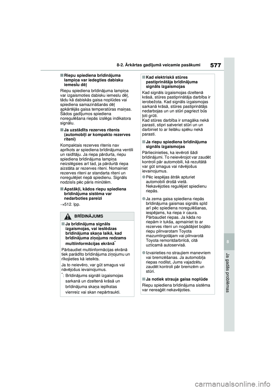 TOYOTA RAV4 PHEV 2021 Lietošanas Instrukcija (in Latvian) 577
8
8-2.
Ārk ārtas gad ījum ā veicamie pas ākumi
Ja gad ās probl ēmas
■Riepu spiediena br īdinā juma
lampi ņa var iedegties dabisku
iemeslu dēļ
Riepu spiediena br īdin ājuma lam TOYOTA RAV4 PHEV 2021 Lietošanas Instrukcija (in Latvian) 577
8
8-2.
Ārk ārtas gad ījum ā veicamie pas ākumi
Ja gad ās probl ēmas
■Riepu spiediena br īdinā juma
lampi ņa var iedegties dabisku
iemeslu dēļ
Riepu spiediena br īdin ājuma lam