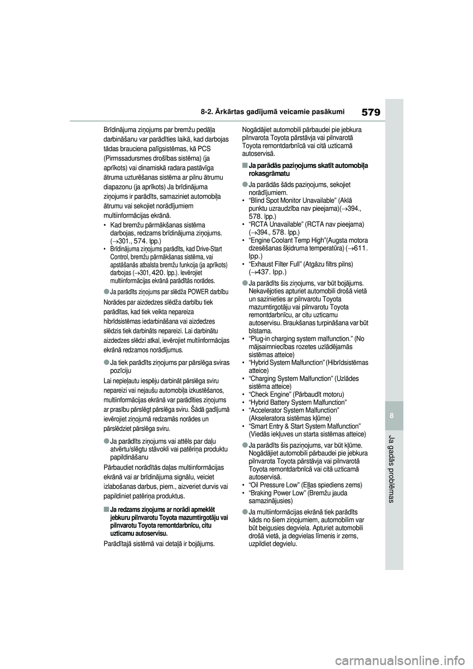 TOYOTA RAV4 PHEV 2021 Lietošanas Instrukcija (in Latvian) 579
8
8-2.
Ārk ārtas gad ījum ā veicamie pas ākumi
Ja gad ās probl ēmas
Br īdinā juma zi ņojums par bremžu ped āļa
darbinā šanu var par ādīties laik ā, kad darbojas
t ā das brauc TOYOTA RAV4 PHEV 2021 Lietošanas Instrukcija (in Latvian) 579
8
8-2.
Ārk ārtas gad ījum ā veicamie pas ākumi
Ja gad ās probl ēmas
Br īdinā juma zi ņojums par bremžu ped āļa
darbinā šanu var par ādīties laik ā, kad darbojas
t ā das brauc