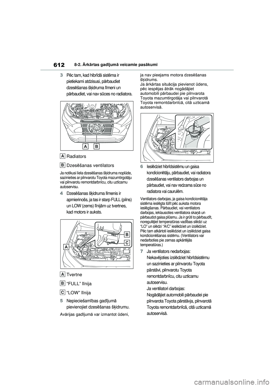 TOYOTA RAV4 PHEV 2021 Lietošanas Instrukcija (in Latvian) 6128-2. Ārk ārtas gad ījum ā veicamie pas ākumi
3P ēc tam, kad hibr īd ā sist ēma ir
pietiekami atdzisusi, p ārbaudiet
dzes ēšanas š ķidruma l īmeni un
p ārbaudiet, vai nav s ūces TOYOTA RAV4 PHEV 2021 Lietošanas Instrukcija (in Latvian) 6128-2. Ārk ārtas gad ījum ā veicamie pas ākumi
3P ēc tam, kad hibr īd ā sist ēma ir
pietiekami atdzisusi, p ārbaudiet
dzes ēšanas š ķidruma l īmeni un
p ārbaudiet, vai nav s ūces