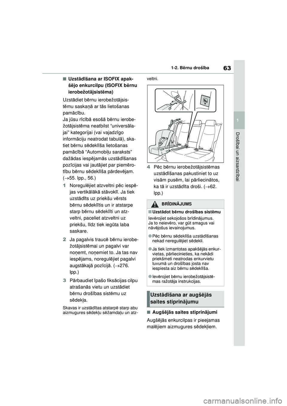 TOYOTA RAV4 PHEV 2021  Lietošanas Instrukcija (in Latvian) 63
1
1-2. B
ērnu drošī ba
Drošībai un aizsardz ībai
■Uzst ād īšana ar ISOFIX apak-
š ējo enkurcilpu (ISOFIX b ērnu 
ierobežot ājsist ēma)
Uzst ādiet b ērnu ierobežot ājsis-
t ē m