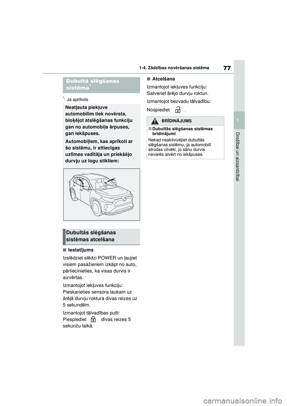 TOYOTA RAV4 PHEV 2021 Lietošanas Instrukcija (in Latvian) 77
1
1-4. Zā
dzības nov ēršanas sist ēma
Droš ībai un aizsardz ībai
*: Ja apr īkots
■Iestat ījums
Izsl ēdziet sl ēdzi POWER un ļaujiet
visiem pasažieriem izk āpt no auto,
p ārliec TOYOTA RAV4 PHEV 2021 Lietošanas Instrukcija (in Latvian) 77
1
1-4. Zā
dzības nov ēršanas sist ēma
Droš ībai un aizsardz ībai
*: Ja apr īkots
■Iestat ījums
Izsl ēdziet sl ēdzi POWER un ļaujiet
visiem pasažieriem izk āpt no auto,
p ārliec