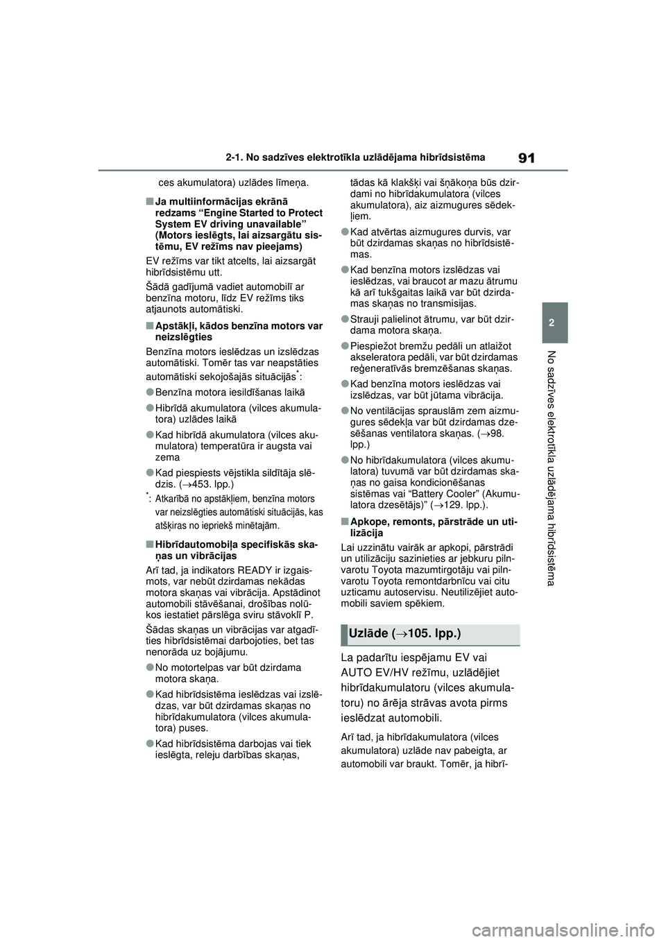 TOYOTA RAV4 PHEV 2021 Lietošanas Instrukcija (in Latvian) 91
2
2-1. No sadz
īves elektrot īkla uzl ād ējama hibr īdsist ēma
No sadz īves elektrot īkla uzl ādējama hibr īdsist ēma
ces akumulatora) uzl ādes l īme ņa.
■Ja multiinform ācijas ek TOYOTA RAV4 PHEV 2021 Lietošanas Instrukcija (in Latvian) 91
2
2-1. No sadz
īves elektrot īkla uzl ād ējama hibr īdsist ēma
No sadz īves elektrot īkla uzl ādējama hibr īdsist ēma
ces akumulatora) uzl ādes l īme ņa.
■Ja multiinform ācijas ek
