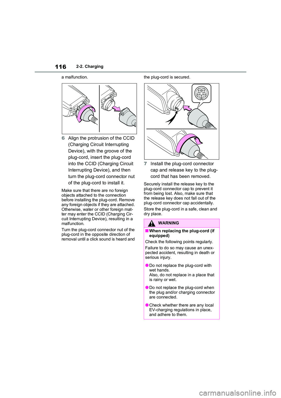 TOYOTA RAV4 PHEV 2021 User Guide 1162-2. Charging
a malfunction.
6 Align the protrusion of the CCID
(Charging Circuit Interrupting
Device), with the groove of the
plug-cord, insert the plug-cord
into the CCID (Charging Circuit TOYOTA RAV4 PHEV 2021 User Guide 1162-2. Charging
a malfunction.
6 Align the protrusion of the CCID
(Charging Circuit Interrupting
Device), with the groove of the
plug-cord, insert the plug-cord
into the CCID (Charging Circuit