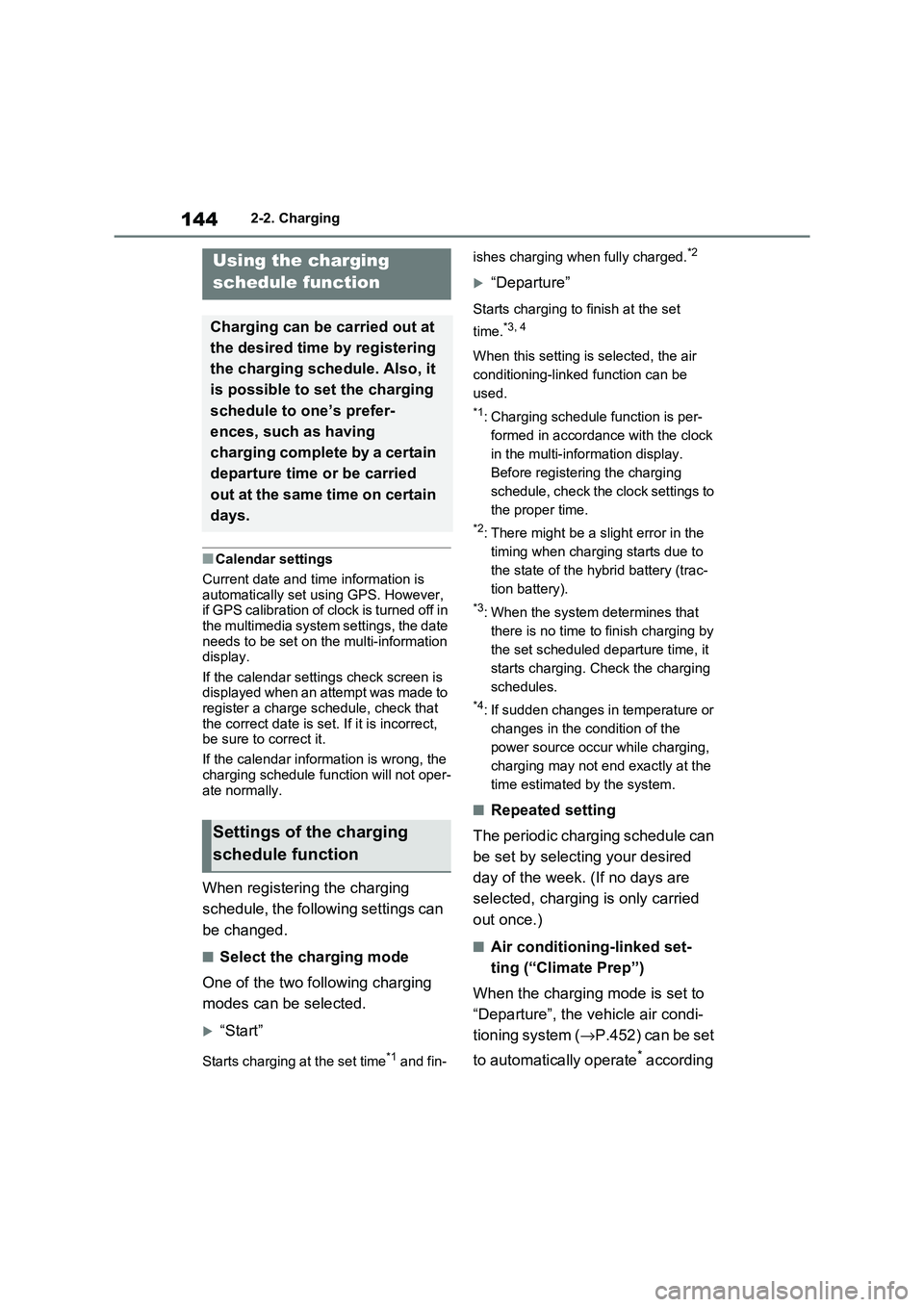 TOYOTA RAV4 PHEV 2021 Owners Manual 1442-2. Charging
■Calendar settings
Current date and tim e information is
automatically set u sing GPS. However, if GPS calibration of clock is turned off in
the multimedia system s ettings, t TOYOTA RAV4 PHEV 2021 Owners Manual 1442-2. Charging
■Calendar settings
Current date and tim e information is
automatically set u sing GPS. However, if GPS calibration of clock is turned off in
the multimedia system s ettings, t