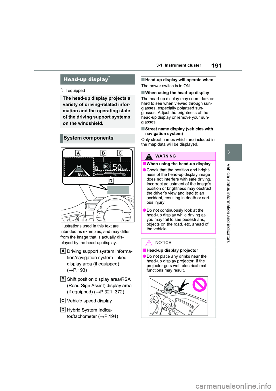 TOYOTA RAV4 PHEV 2021 User Guide 191
3
3-1. Instrument cluster
Vehicle status information and indicators
*: If equipped
Illustrations used in this text are
intended as examples, and may differ
from the image that is actually dis TOYOTA RAV4 PHEV 2021 User Guide 191
3
3-1. Instrument cluster
Vehicle status information and indicators
*: If equipped
Illustrations used in this text are
intended as examples, and may differ
from the image that is actually dis