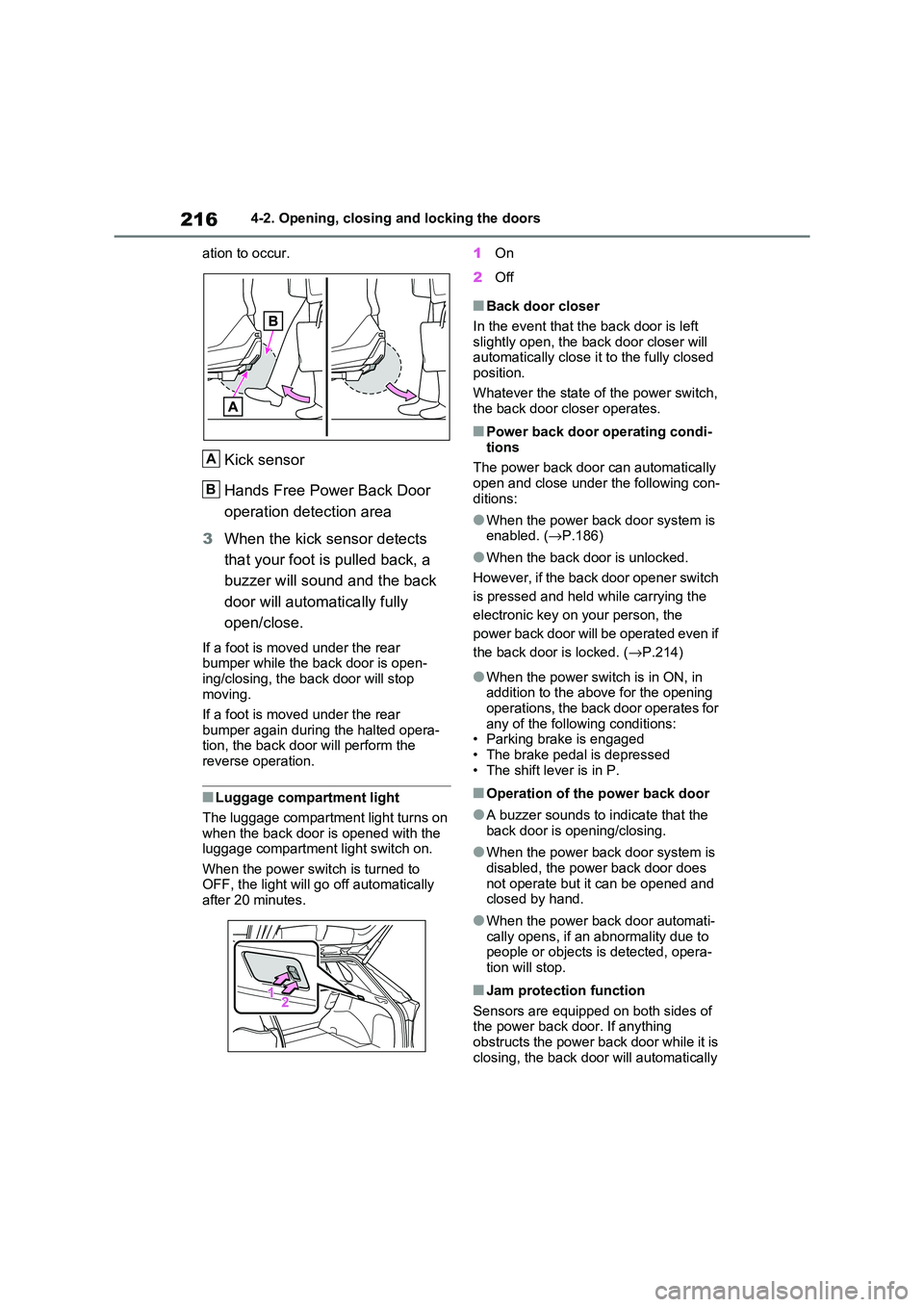 TOYOTA RAV4 PHEV 2021 Owners Manual 2164-2. Opening, closing and locking the doors
ation to occur.
Kick sensor
Hands Free Power Back Door
operation detection area
3 When the kick sensor detects
that your foot is pulled back, a
TOYOTA RAV4 PHEV 2021 Owners Manual 2164-2. Opening, closing and locking the doors
ation to occur.
Kick sensor
Hands Free Power Back Door
operation detection area
3 When the kick sensor detects
that your foot is pulled back, a