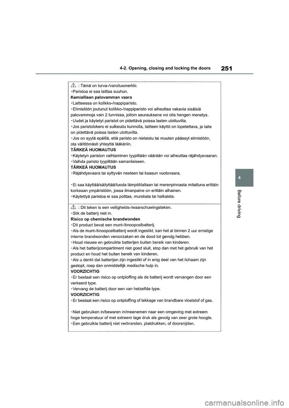 TOYOTA RAV4 PHEV 2021 Owners Manual 251
4
4-2. Opening, closing and locking the doors
Before driving TOYOTA RAV4 PHEV 2021 Owners Manual 251
4
4-2. Opening, closing and locking the doors
Before driving