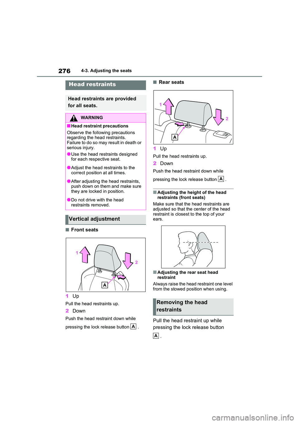TOYOTA RAV4 PHEV 2021 Owners Manual 2764-3. Adjusting the seats
■Front seats
1 Up
Pull the head restraints up.
2Down
Push the head restraint down while
pressing the lock release button .
■Rear seats
1 Up
Pull the head restraint TOYOTA RAV4 PHEV 2021 Owners Manual 2764-3. Adjusting the seats
■Front seats
1 Up
Pull the head restraints up.
2Down
Push the head restraint down while
pressing the lock release button .
■Rear seats
1 Up
Pull the head restraint