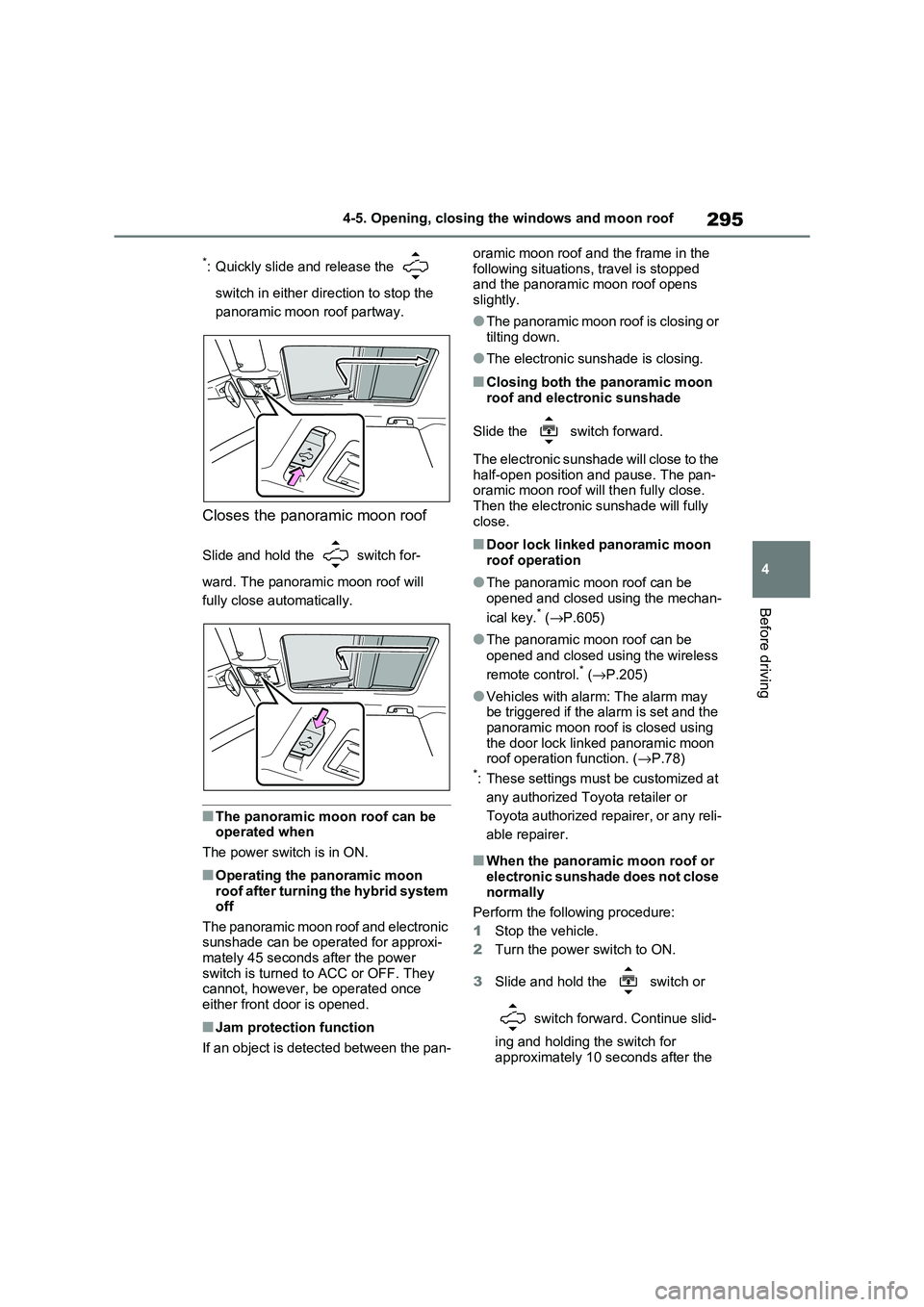 TOYOTA RAV4 PHEV 2021 Owners Guide 295
4
4-5. Opening, closing the windows and moon roof
Before driving
*: Quickly slide and release the
switch in either dir ection to stop the
panoramic moon roof partway.
Closes the panoramic m TOYOTA RAV4 PHEV 2021 Owners Guide 295
4
4-5. Opening, closing the windows and moon roof
Before driving
*: Quickly slide and release the
switch in either dir ection to stop the
panoramic moon roof partway.
Closes the panoramic m