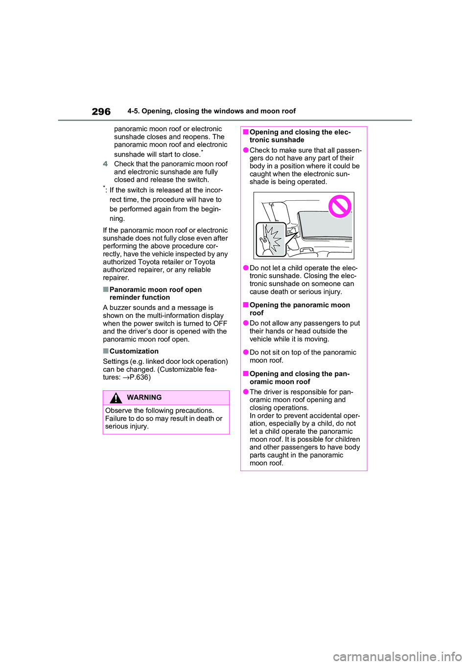 TOYOTA RAV4 PHEV 2021 Owners Manual 2964-5. Opening, closing the windows and moon roof
panoramic moon roof or electronic
sunshade closes and reopens. The panoramic moon roo f and electronic
sunshade will start to close.*
4 Check t TOYOTA RAV4 PHEV 2021 Owners Manual 2964-5. Opening, closing the windows and moon roof
panoramic moon roof or electronic
sunshade closes and reopens. The panoramic moon roo f and electronic
sunshade will start to close.*
4 Check t