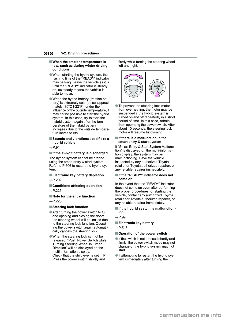 TOYOTA RAV4 PHEV 2021 Service Manual 3185-2. Driving procedures
■When the ambient temperature is
low, such as during winter driving conditions
●When starting the hy brid system, the flashing time of the “READY” indicator
ma TOYOTA RAV4 PHEV 2021 Service Manual 3185-2. Driving procedures
■When the ambient temperature is
low, such as during winter driving conditions
●When starting the hy brid system, the flashing time of the “READY” indicator
ma
