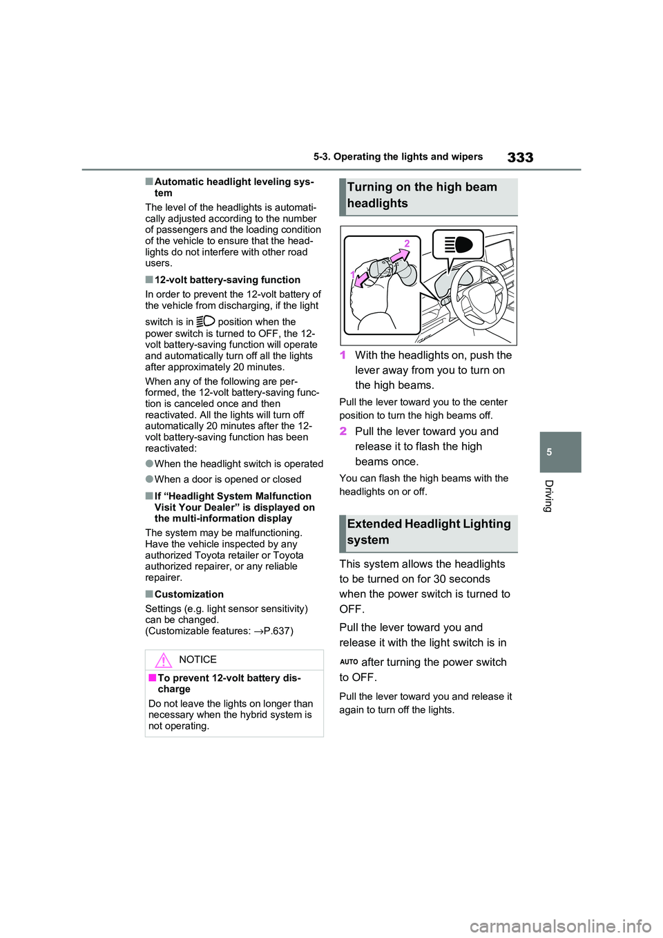 TOYOTA RAV4 PHEV 2021 Owners Manual 333
5
5-3. Operating the lights and wipers
Driving
■Automatic headlight leveling sys -
tem
The level of the headl ights is automati-
cally adjusted accord ing to the number
of passengers and t TOYOTA RAV4 PHEV 2021 Owners Manual 333
5
5-3. Operating the lights and wipers
Driving
■Automatic headlight leveling sys -
tem
The level of the headl ights is automati-
cally adjusted accord ing to the number
of passengers and t