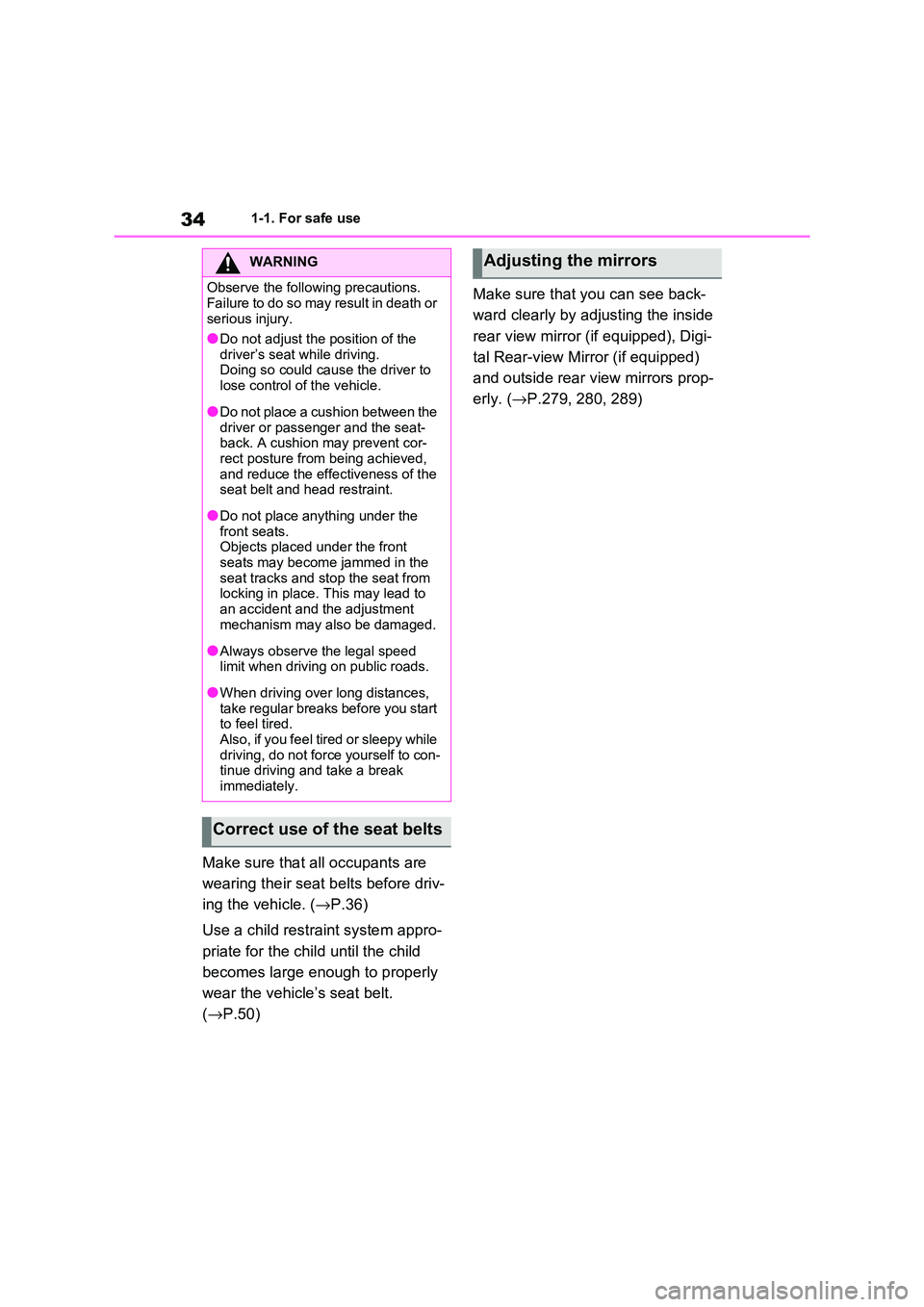 TOYOTA RAV4 PHEV 2021 Owners Manual 341-1. For safe use
Make sure that all occupants are
wearing their sea t belts before driv-
ing the vehicle. ( →P.36)
Use a child restraint system appro -
priate for the chil d until the child TOYOTA RAV4 PHEV 2021 Owners Manual 341-1. For safe use
Make sure that all occupants are
wearing their sea t belts before driv-
ing the vehicle. ( →P.36)
Use a child restraint system appro -
priate for the chil d until the child