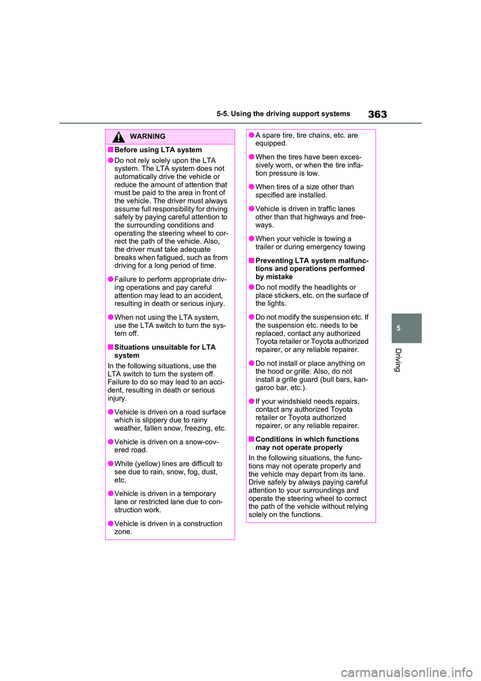 TOYOTA RAV4 PHEV 2021 Owners Manual 363
5
5-5. Using the driving support systems
Driving
WARNING
■Before using LTA system
●Do not rely sole ly upon the LTA
system. The LTA system does not automatically drive the vehicle or
re TOYOTA RAV4 PHEV 2021 Owners Manual 363
5
5-5. Using the driving support systems
Driving
WARNING
■Before using LTA system
●Do not rely sole ly upon the LTA
system. The LTA system does not automatically drive the vehicle or
re