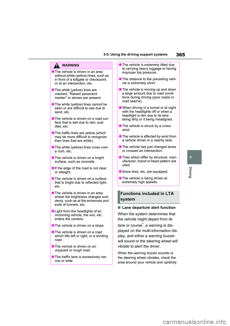 TOYOTA RAV4 PHEV 2021 Owners Manual 365
5
5-5. Using the driving support systems
Driving
■Lane departure alert function
When the system determines that
the vehicle might depart from its
lane or course*, a warning is dis -
playe TOYOTA RAV4 PHEV 2021 Owners Manual 365
5
5-5. Using the driving support systems
Driving
■Lane departure alert function
When the system determines that
the vehicle might depart from its
lane or course*, a warning is dis -
playe