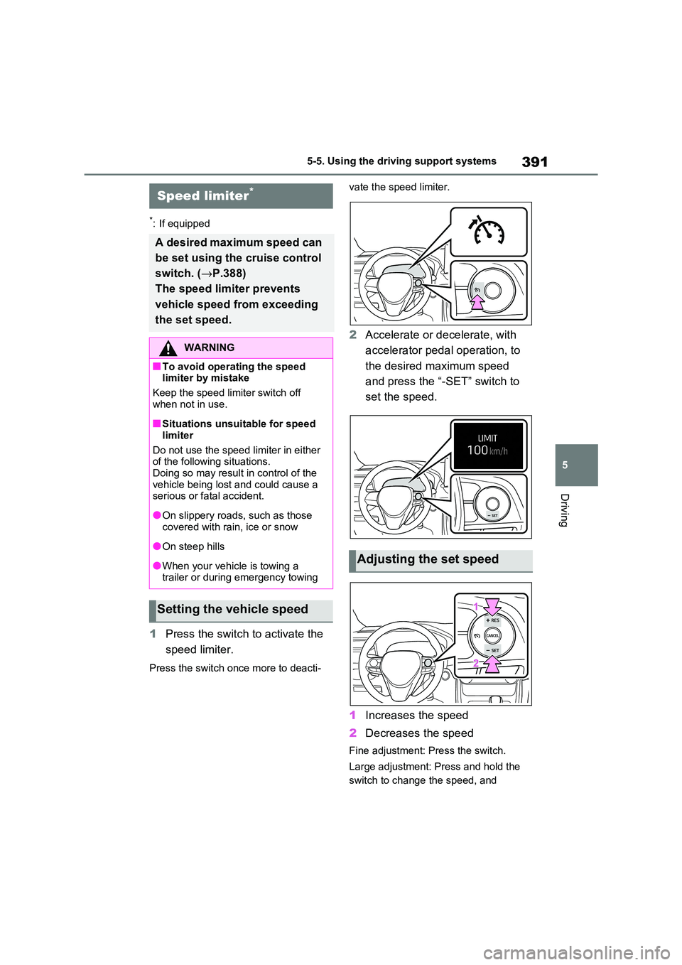 TOYOTA RAV4 PHEV 2021 Owners Manual 391
5
5-5. Using the driving support systems
Driving
*: If equipped
1 Press the switch to activate the
speed limiter.
Press the switch once more to deacti -
vate the speed limiter.
2 Accelerate or TOYOTA RAV4 PHEV 2021 Owners Manual 391
5
5-5. Using the driving support systems
Driving
*: If equipped
1 Press the switch to activate the
speed limiter.
Press the switch once more to deacti -
vate the speed limiter.
2 Accelerate or