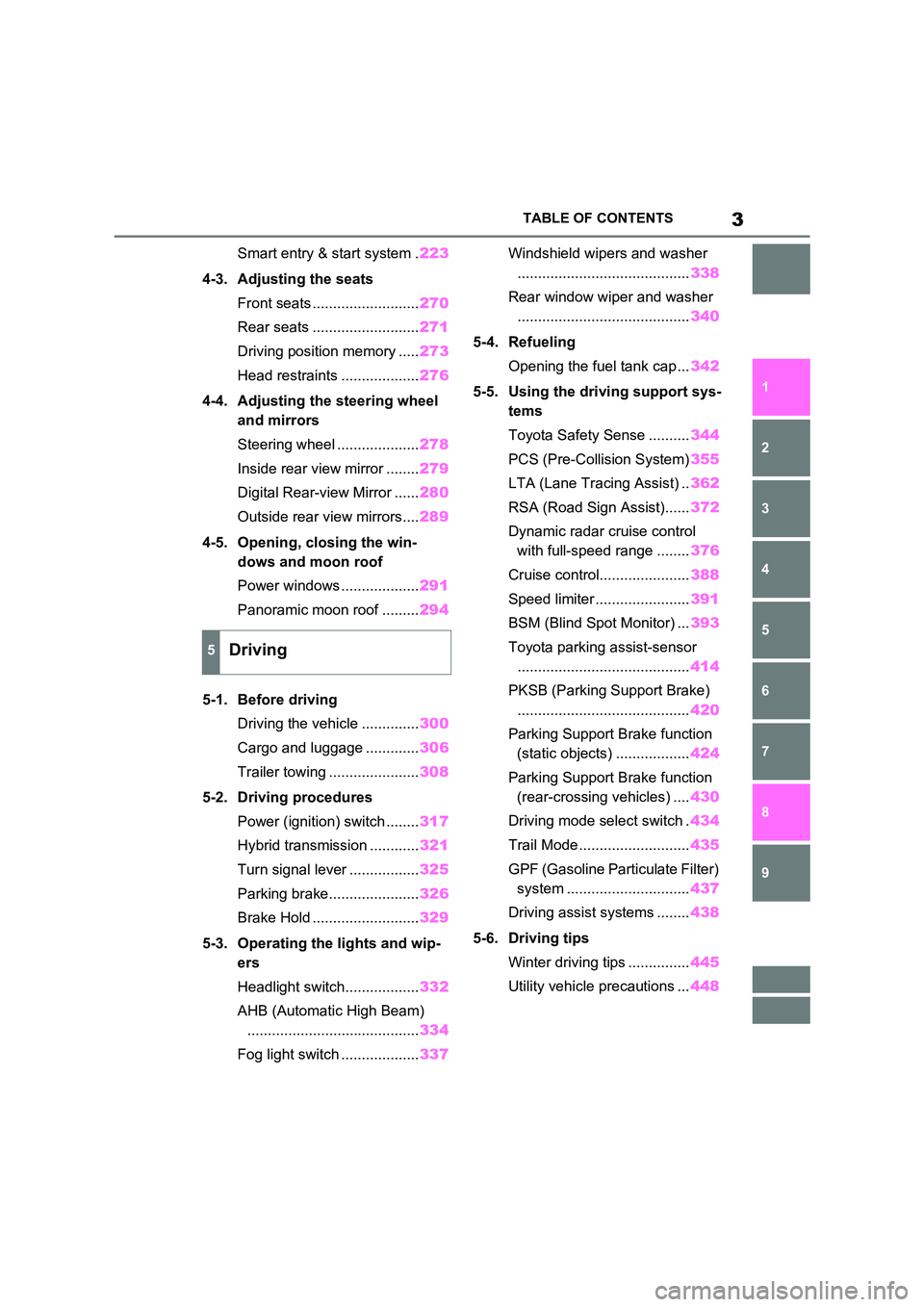 TOYOTA RAV4 PHEV 2021 Owners Manual 3TABLE OF CONTENTS
1
6
5
4
3
2
8
7
9
Smart entry & start system . 223
4-3. Adjusting the seats
Front seats .......................... 270
Rear seats .......................... 271
Driving positi TOYOTA RAV4 PHEV 2021 Owners Manual 3TABLE OF CONTENTS
1
6
5
4
3
2
8
7
9
Smart entry & start system . 223
4-3. Adjusting the seats
Front seats .......................... 270
Rear seats .......................... 271
Driving positi