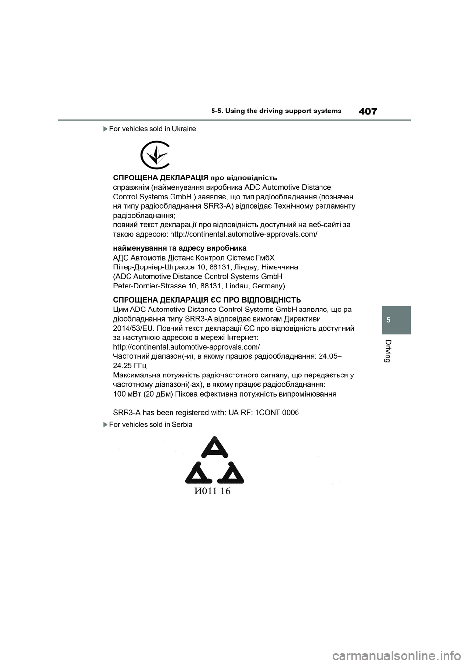 TOYOTA RAV4 PHEV 2021  Owners Manual 407
5 
5-5. Using the driving support systems
Driving
For vehicles sold in Ukraine
For vehicles sold in Serbia 