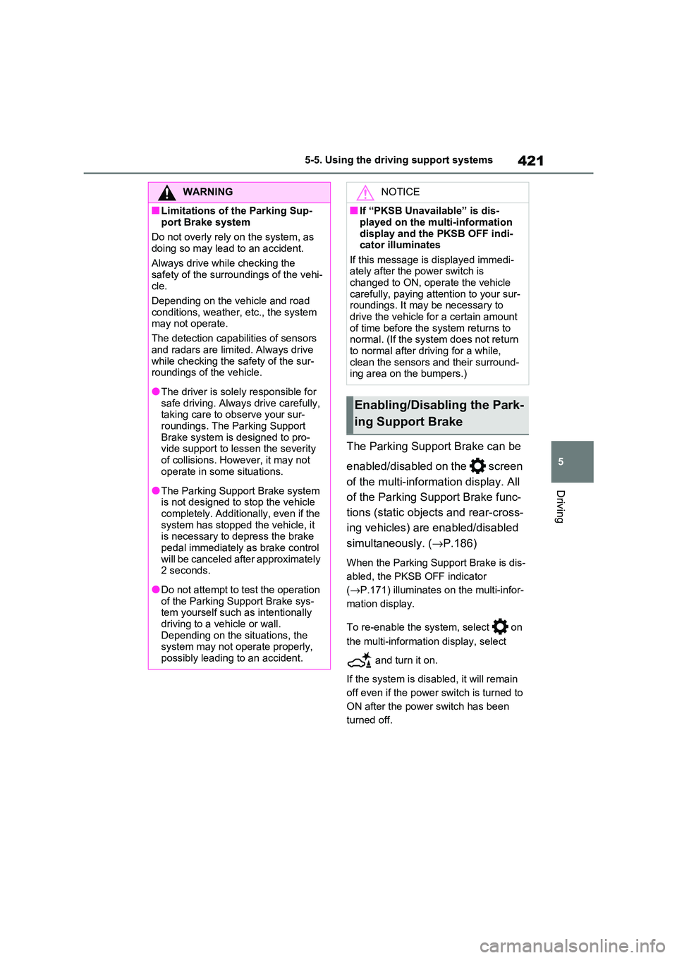 TOYOTA RAV4 PHEV 2021 Repair Manual 421
5
5-5. Using the driving support systems
Driving
The Parking Support Brake can be
enabled/disabled on the screen
of the multi-information display. All
of the Parking Support Brake func - TOYOTA RAV4 PHEV 2021 Repair Manual 421
5
5-5. Using the driving support systems
Driving
The Parking Support Brake can be
enabled/disabled on the screen
of the multi-information display. All
of the Parking Support Brake func -