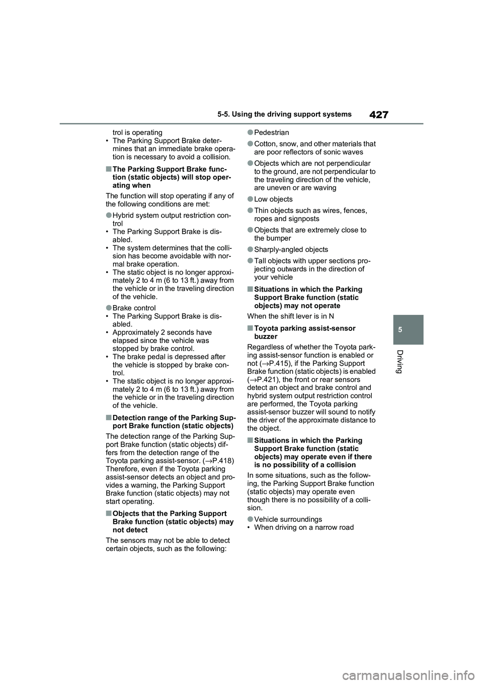 TOYOTA RAV4 PHEV 2021 Repair Manual 427
5
5-5. Using the driving support systems
Driving
trol is operating
• The Parking Support Brake deter - mines that an imm ediate brake opera-
tion is necessary t o avoid a collision.
■The Pa TOYOTA RAV4 PHEV 2021 Repair Manual 427
5
5-5. Using the driving support systems
Driving
trol is operating
• The Parking Support Brake deter - mines that an imm ediate brake opera-
tion is necessary t o avoid a collision.
■The Pa