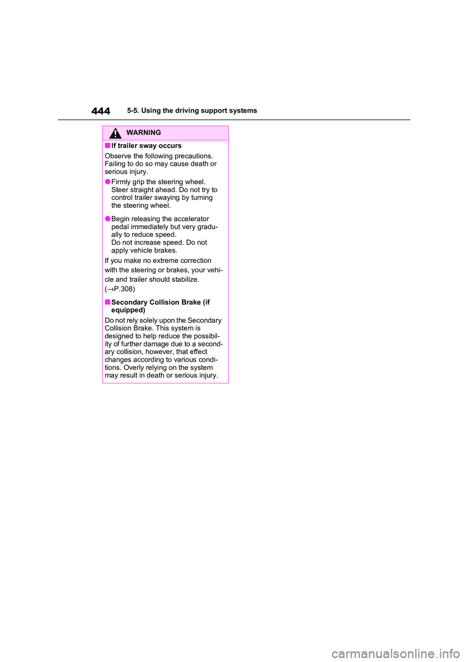 TOYOTA RAV4 PHEV 2021 Owners Manual 4445-5. Using the driving support systems
WARNING
■If trailer sway occurs
Observe the following precautions.
Failing to do so may cause death or serious injury.
●Firmly grip the steering wheel TOYOTA RAV4 PHEV 2021 Owners Manual 4445-5. Using the driving support systems
WARNING
■If trailer sway occurs
Observe the following precautions.
Failing to do so may cause death or serious injury.
●Firmly grip the steering wheel