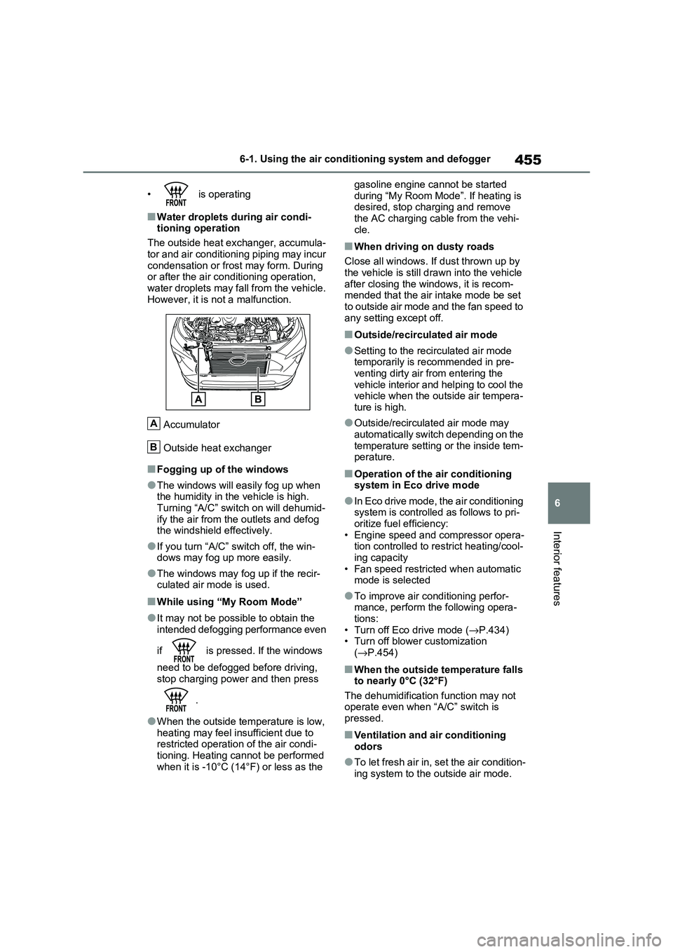 TOYOTA RAV4 PHEV 2021 Owners Manual 455
6
6-1. Using the air conditi oning system and defogger
Interior features
• is operating
■Water droplets during air condi-
tioning operation
The outside heat exchanger, accumula -
tor and TOYOTA RAV4 PHEV 2021 Owners Manual 455
6
6-1. Using the air conditi oning system and defogger
Interior features
• is operating
■Water droplets during air condi-
tioning operation
The outside heat exchanger, accumula -
tor and